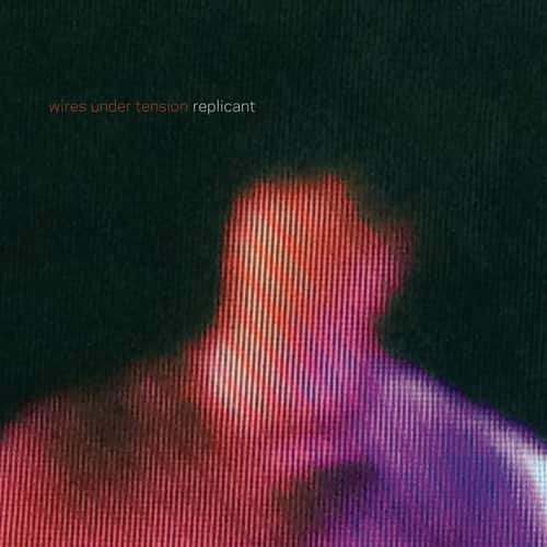 Wires Under Tension - Replica  - VINYL LP