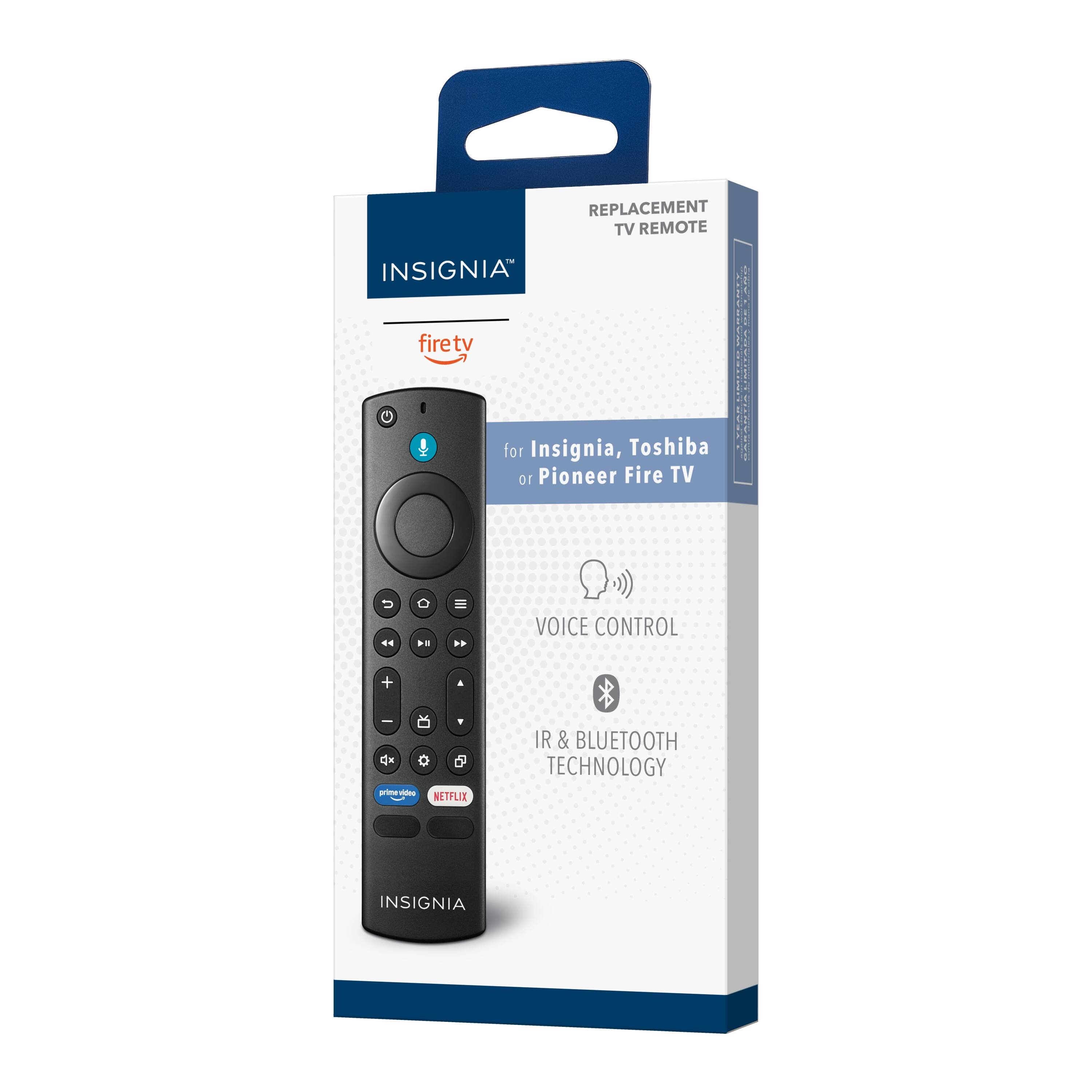 REPLACEMENT TV REMOTE

INSIGNIA

firetv

for Insignia, Toshiba or Pioneer Fire TV

VOICE CONTROL

IR & BLUETOOTH TECHNOLOGY

INSIGNIA