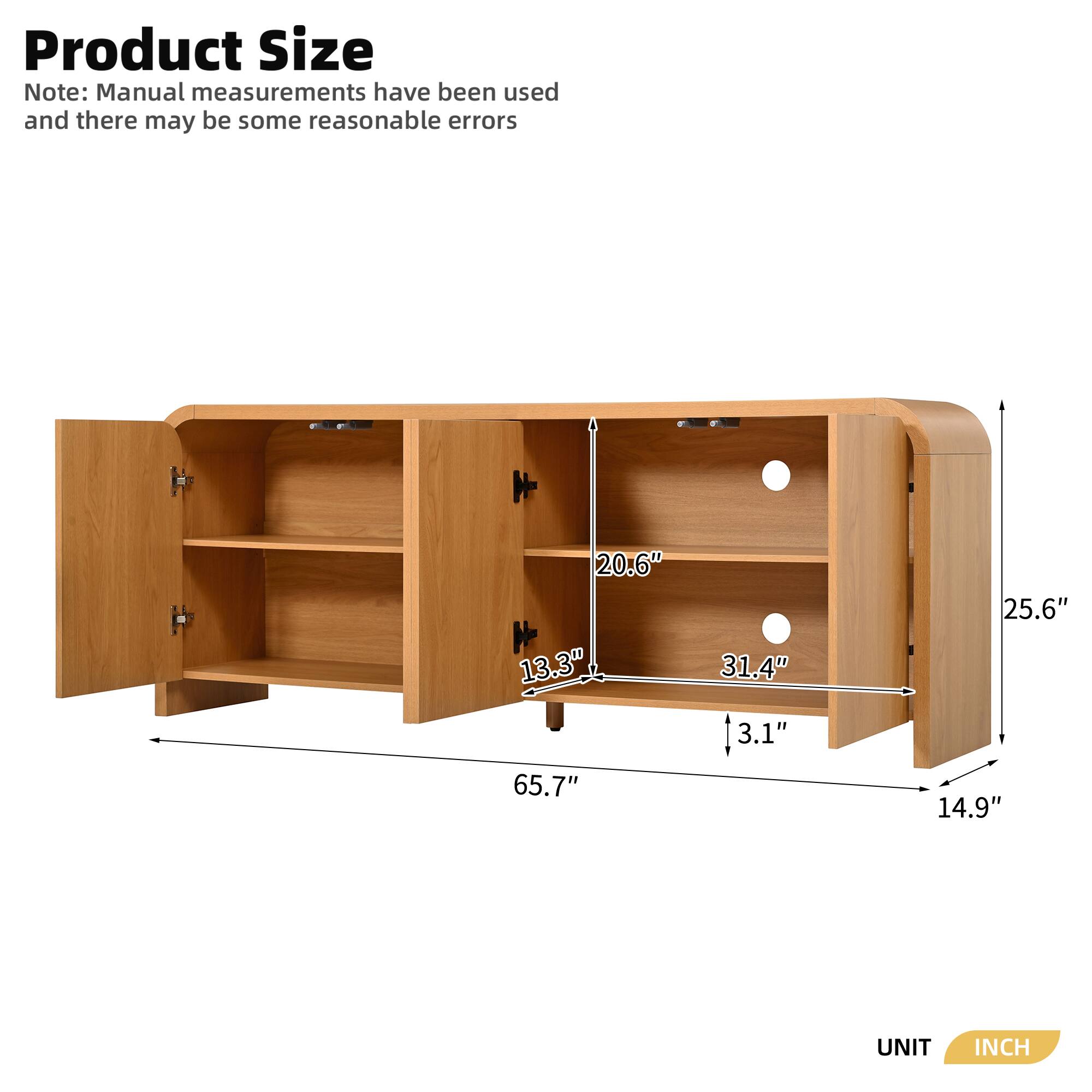 Product Size

Note: Manual measurements have been used and there may be some reasonable errors

- 20.6" F
- 13.3"
- 31.4"
- 25.6"
- 3.1"
- 65.7"
- 14.9"

UNIT: INCH