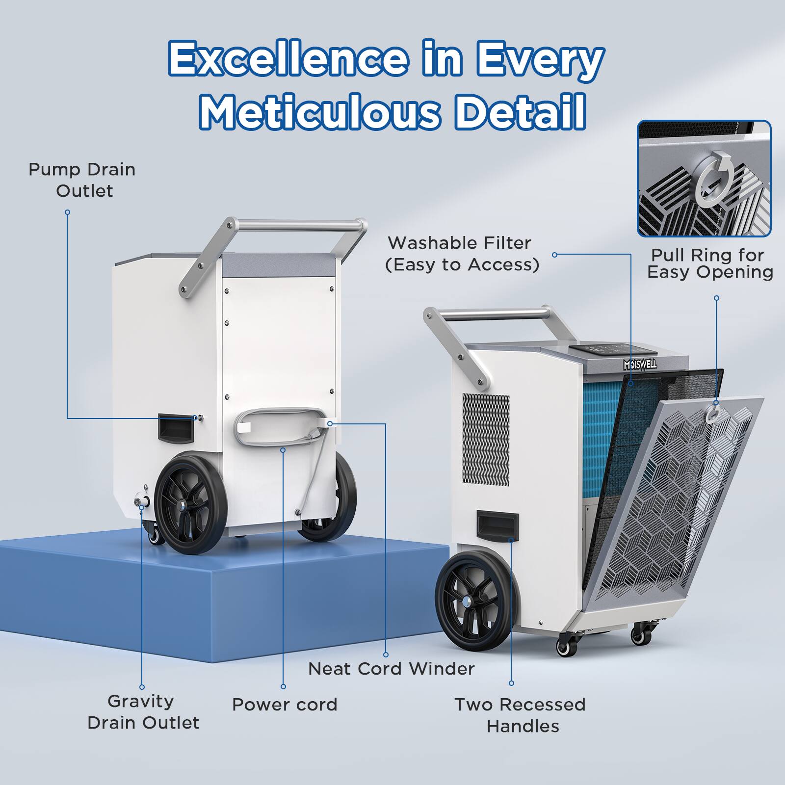 Excellence in Every Meticulous Detail

- Pump Drain Outlet
- Washable Filter (Easy to Access)
- Pull Ring for Easy Opening
- Neat Cord Winder
- Gravity Drain Outlet
- Power cord
- Two Recessed Handles