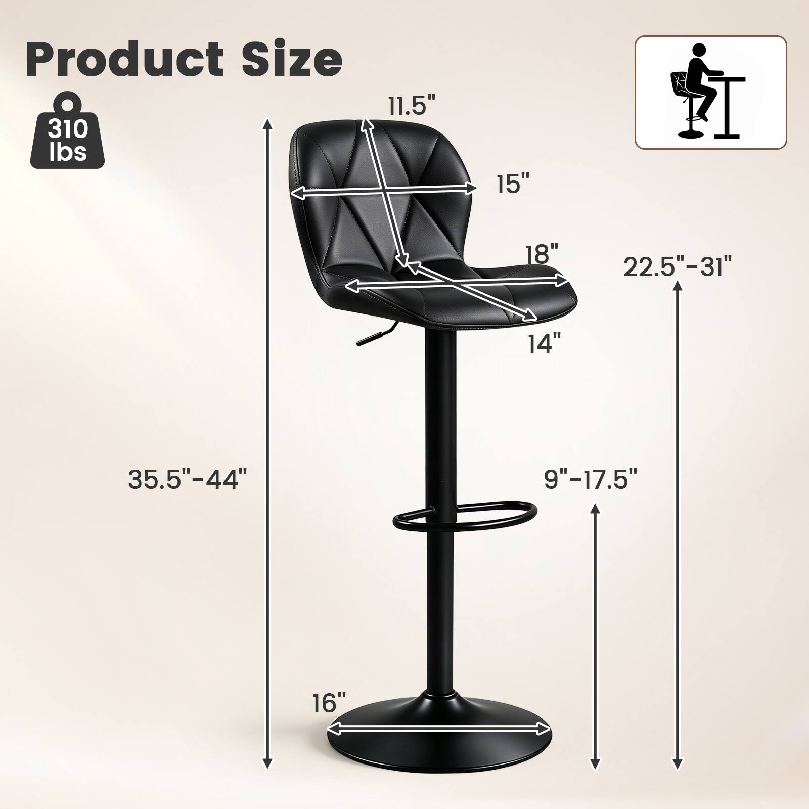 Product Size  
310 lbs  
11.5"  
15"  
18"  
22.5"-31"  
14"  
35.5"-44"  
9"-17.5"  
16"