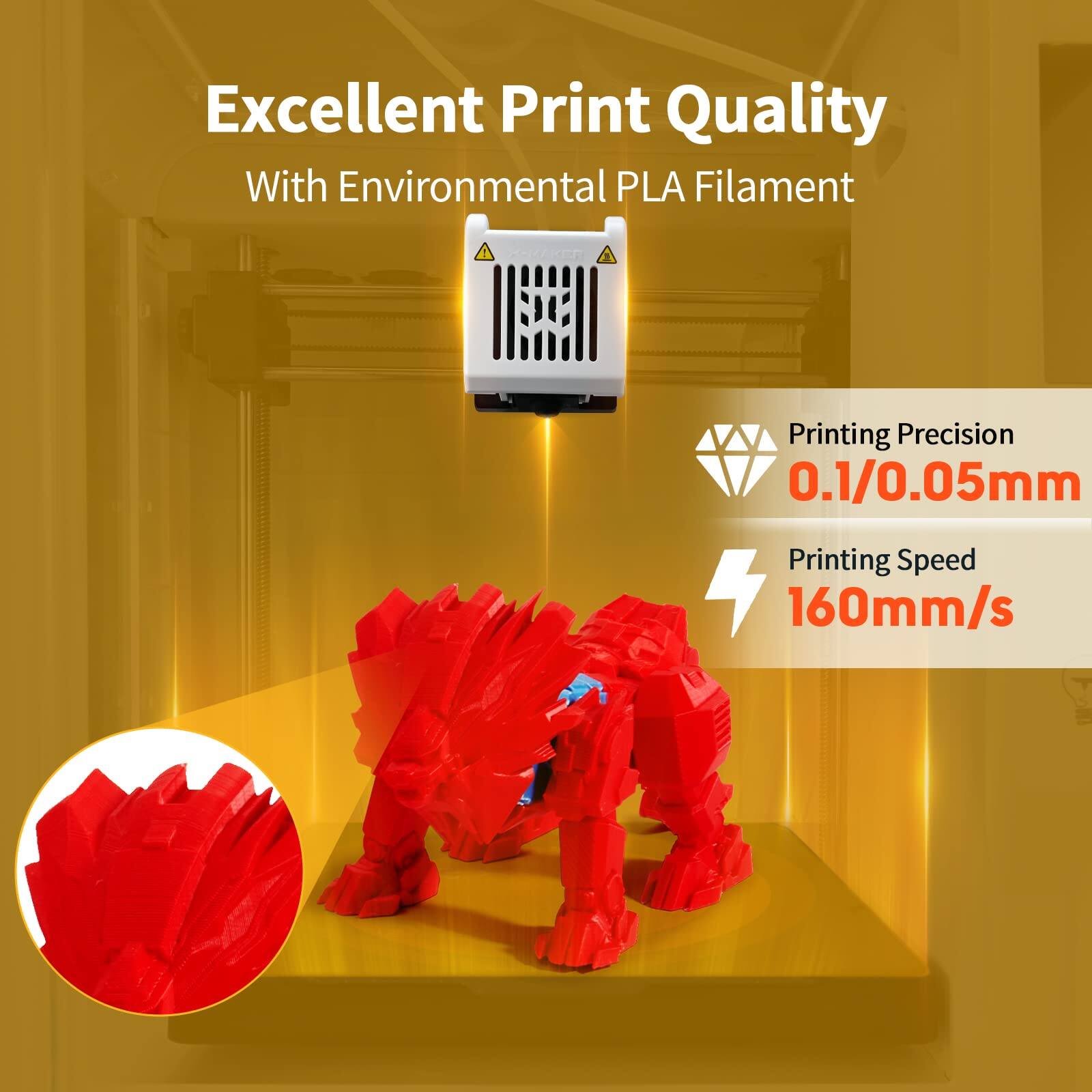 Excellent Print Quality  
With Environmental PLA Filament  

Printing Precision  
0.1/0.05mm  

Printing Speed  
160mm/s