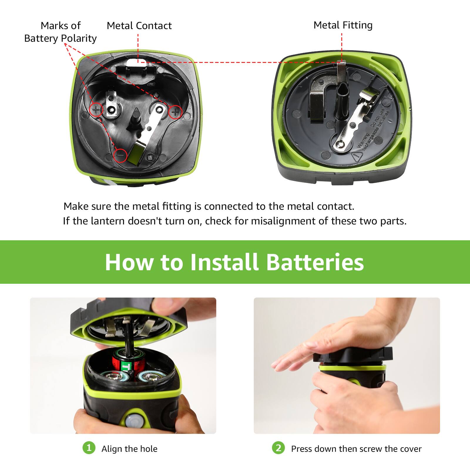 The text on the image is grouped and corrected as follows:

1. Marks of Metal Contact Battery Polarity Metal Fitting:
	* Metal Contact: Battery Polarity
	* Metal Fitting: Battery Polarity
2. Make sure the metal fitting is connected to the metal contact. If the lantern doesn't turn on, check for misalignment of these two parts.
3. How to Install Batteries:
	* Align the hole
	* Press down then screw the cover
