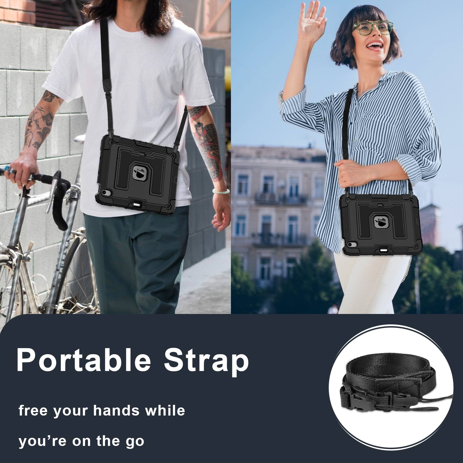 Portable Strap  
free your hands while you're on the go