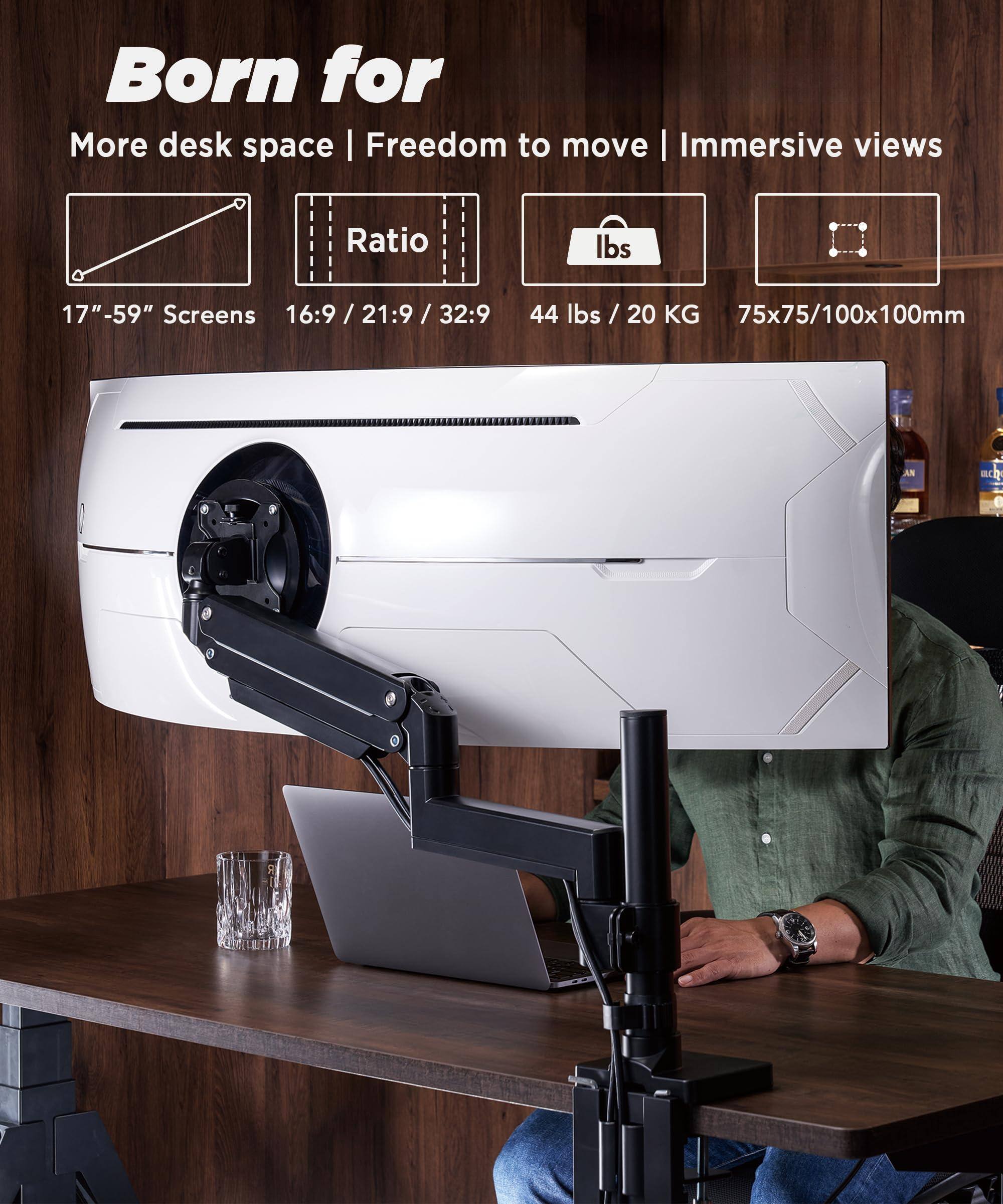 Born for  
More desk space | Freedom to move | Immersive views  

17" - 59" Screens  
16:9 / 21:9 / 32:9  

44 lbs / 20 KG  

75x75/100x100mm