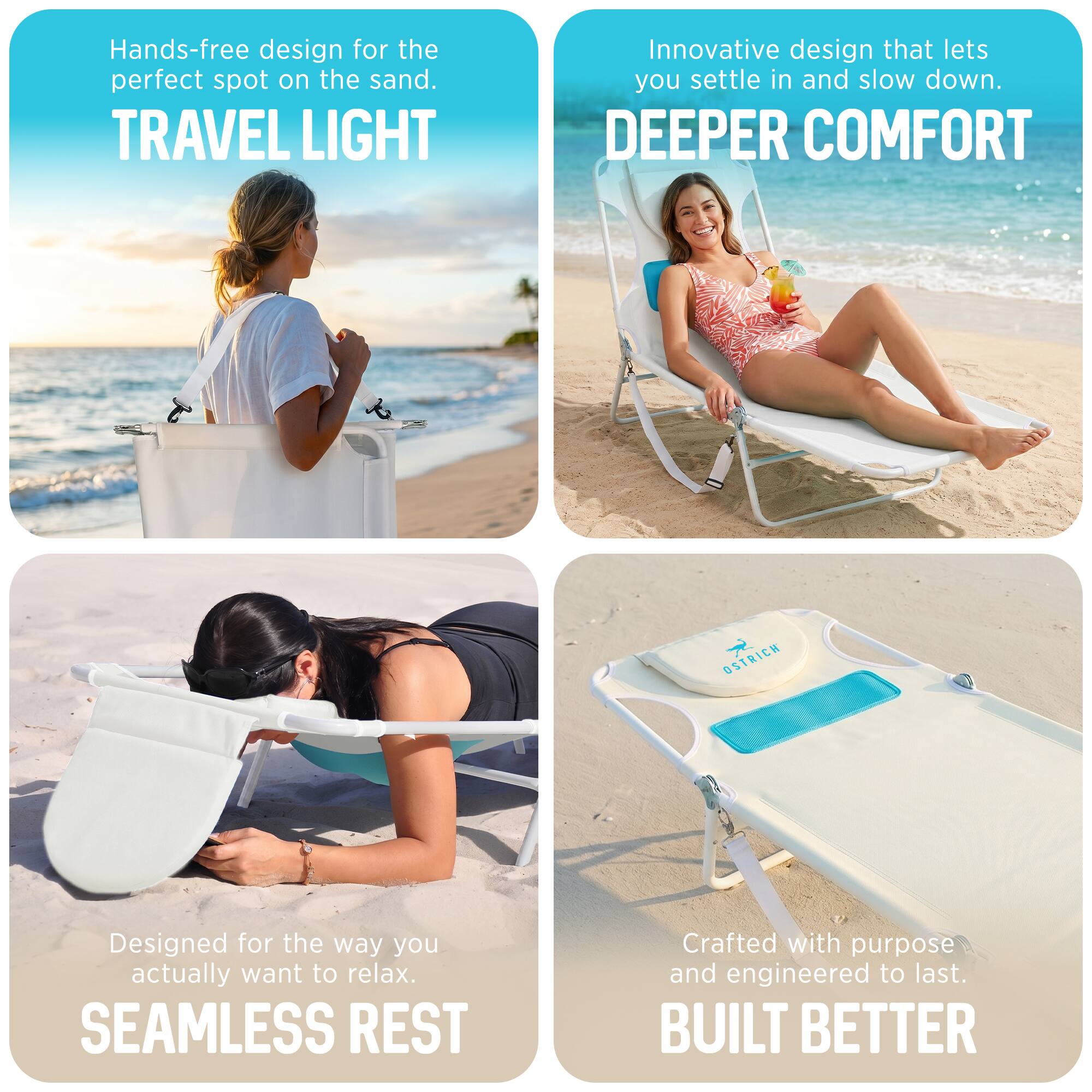 Hands-free design for the perfect spot on the sand.  
TRAVEL LIGHT  

Innovative design that lets you settle in and slow down.  
DEEPER COMFORT  

Designed for the way you actually want to relax.  
SEAMLESS REST  

Crafted with purpose and engineered to last.  
BUILT BETTER