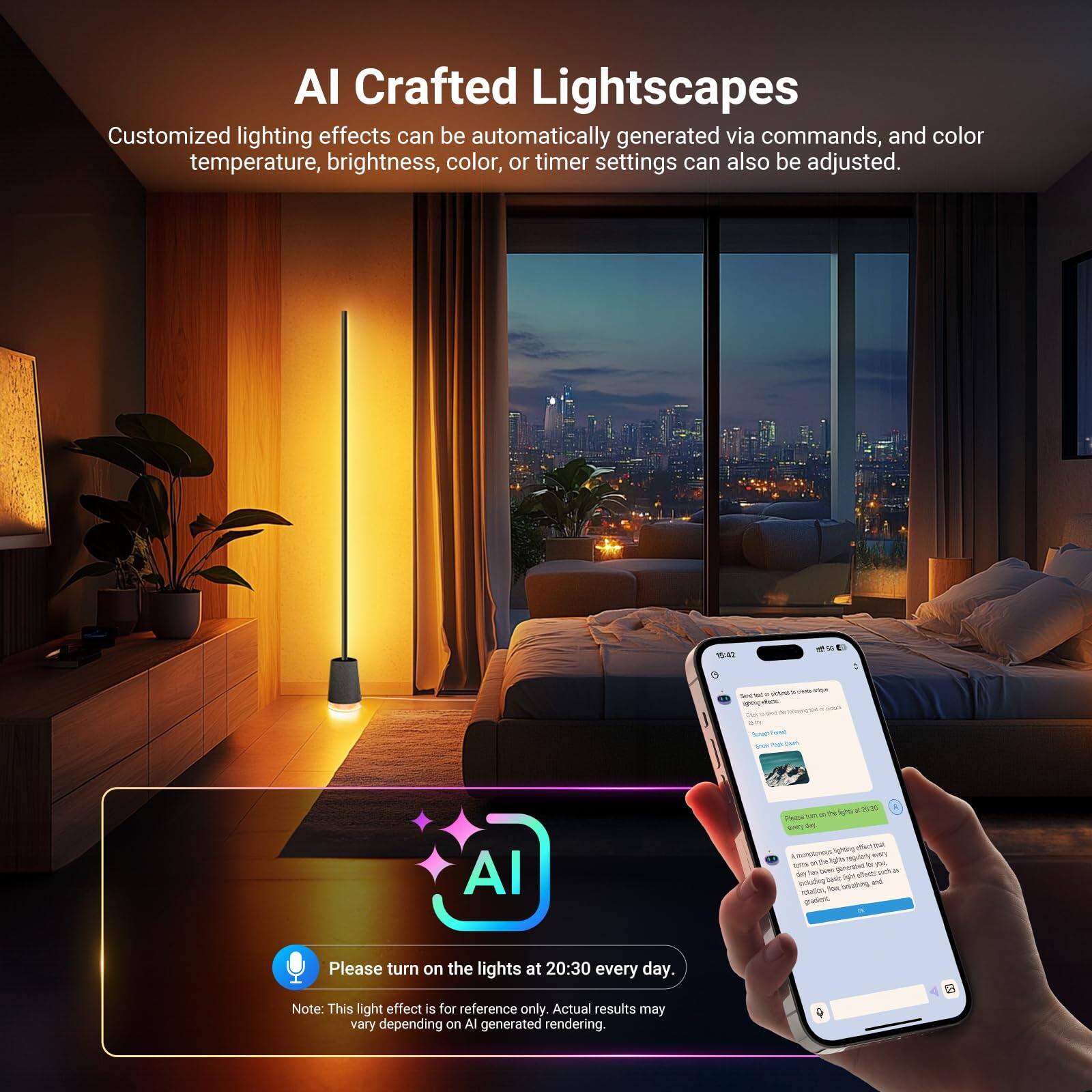 AI Crafted Lightscares  
Customized lighting effects can be automatically generated via commands, and color temperature, brightness, color, or timer settings can also be adjusted.  

Please turn on the lights at 20:30 every day.  
Note: This light effect is for reference only. Actual results may vary depending on AI generated rendering.