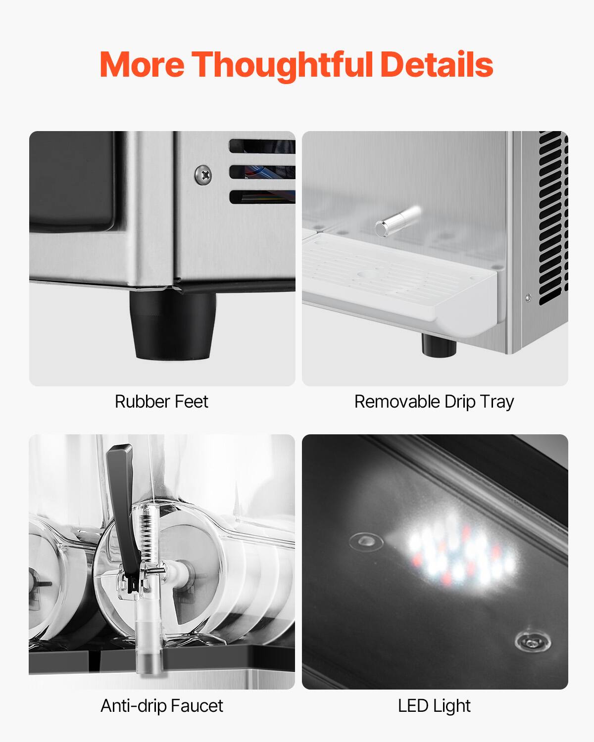More Thoughtful Details

- Rubber Feet
- Removable Drip Tray
- Anti-drip Faucet
- LED Light