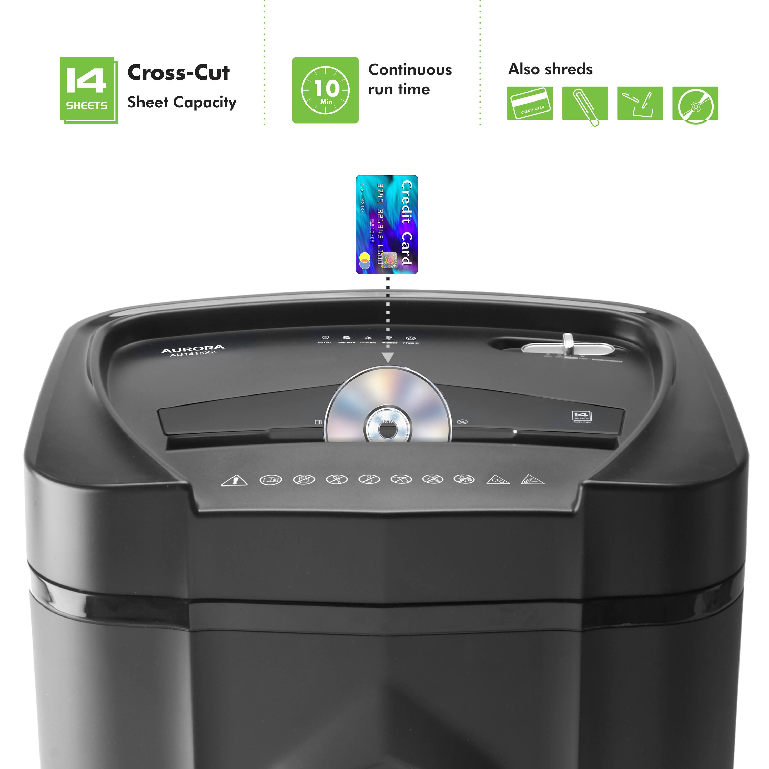 14 Cross-Cut SHEETS Sheet Capacity Continuous 10 run time Also shreds Credit Card