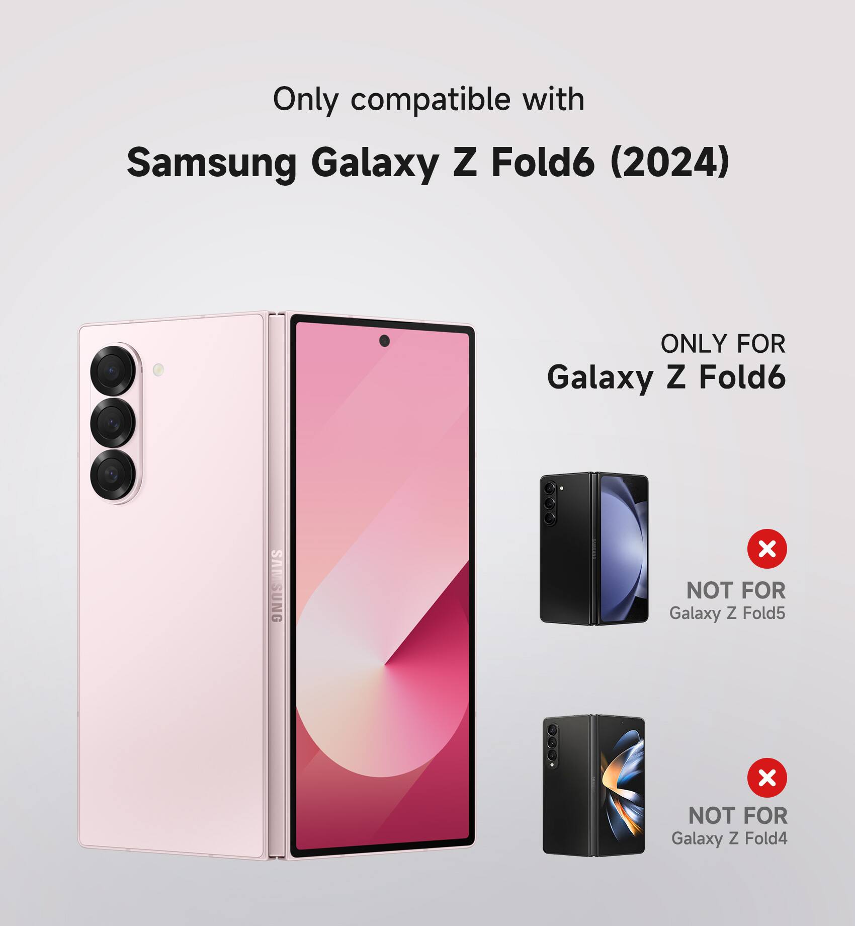 Only compatible with Samsung Galaxy Z Fold6 (2024)  
ONLY FOR Galaxy Z Fold6  
NOT FOR Galaxy Z Fold5  
NOT FOR Galaxy Z Fold4