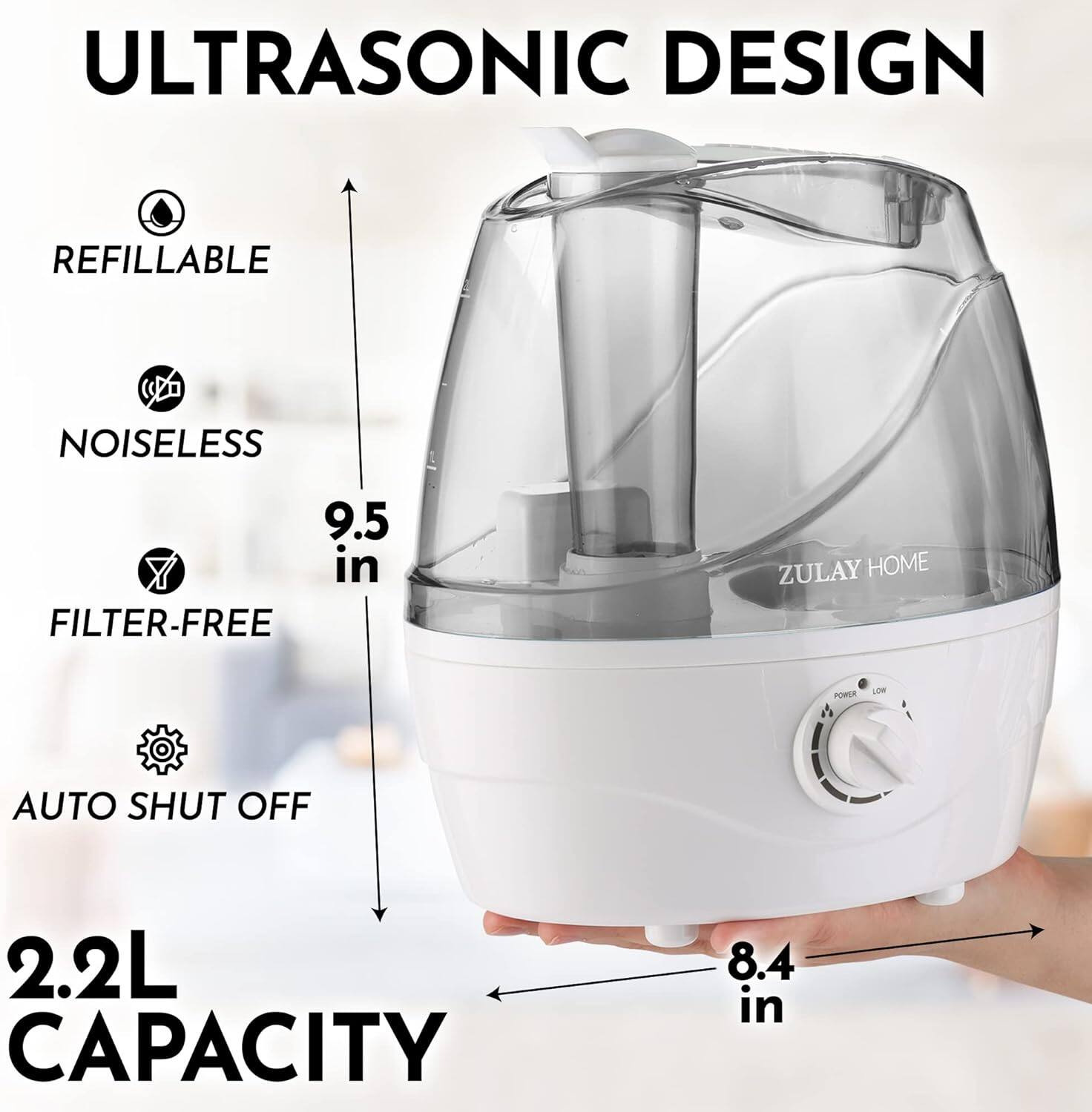 ULTRASONIC DESIGN, REFILLABLE, NOISELESS, FILTER-FREE, AUTO SHUT OFF, 2.2L CAPACITY, 9.5 in, 8.4 in