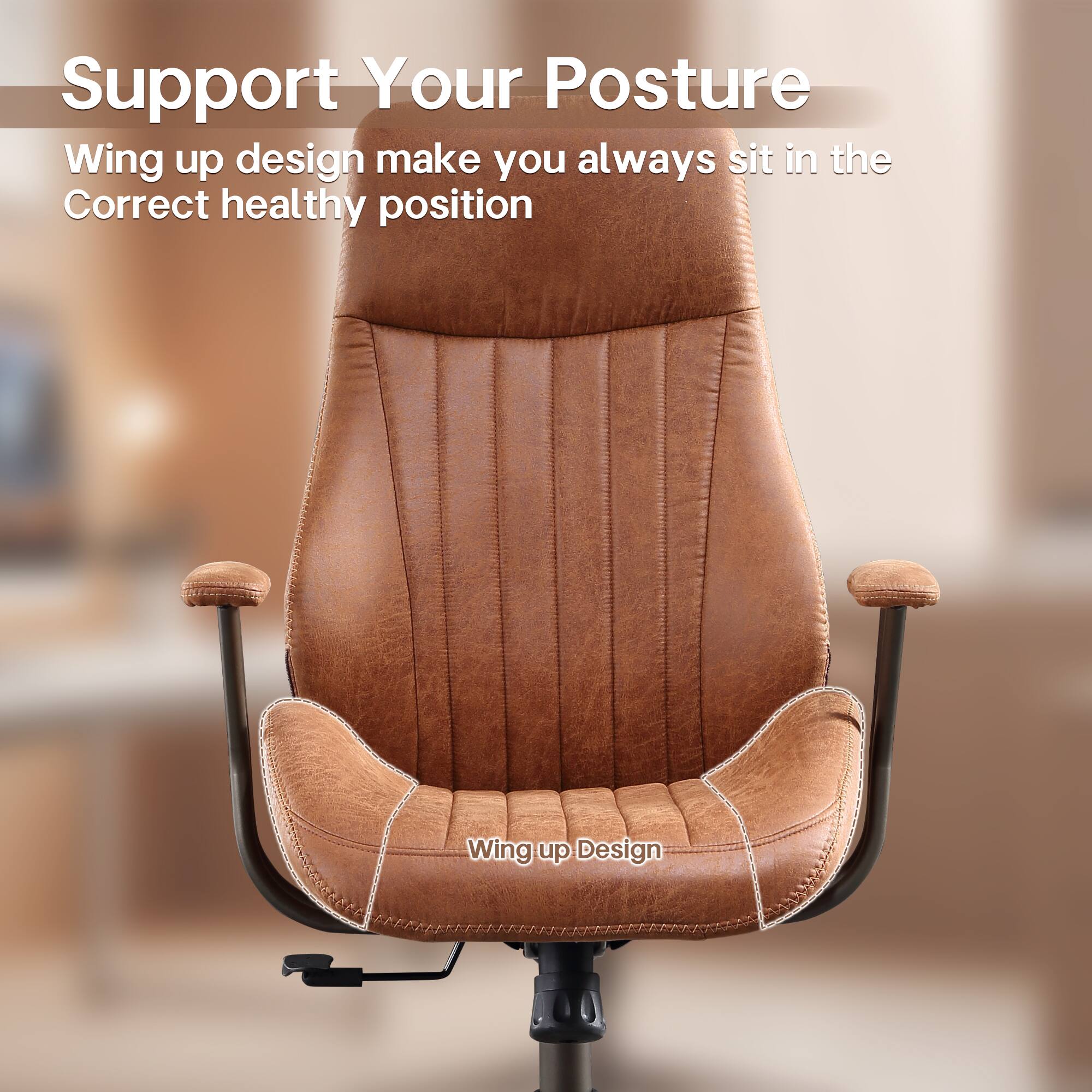 Support Your Posture

Wing up design make you always sit in the Correct healthy position

Wing up Design