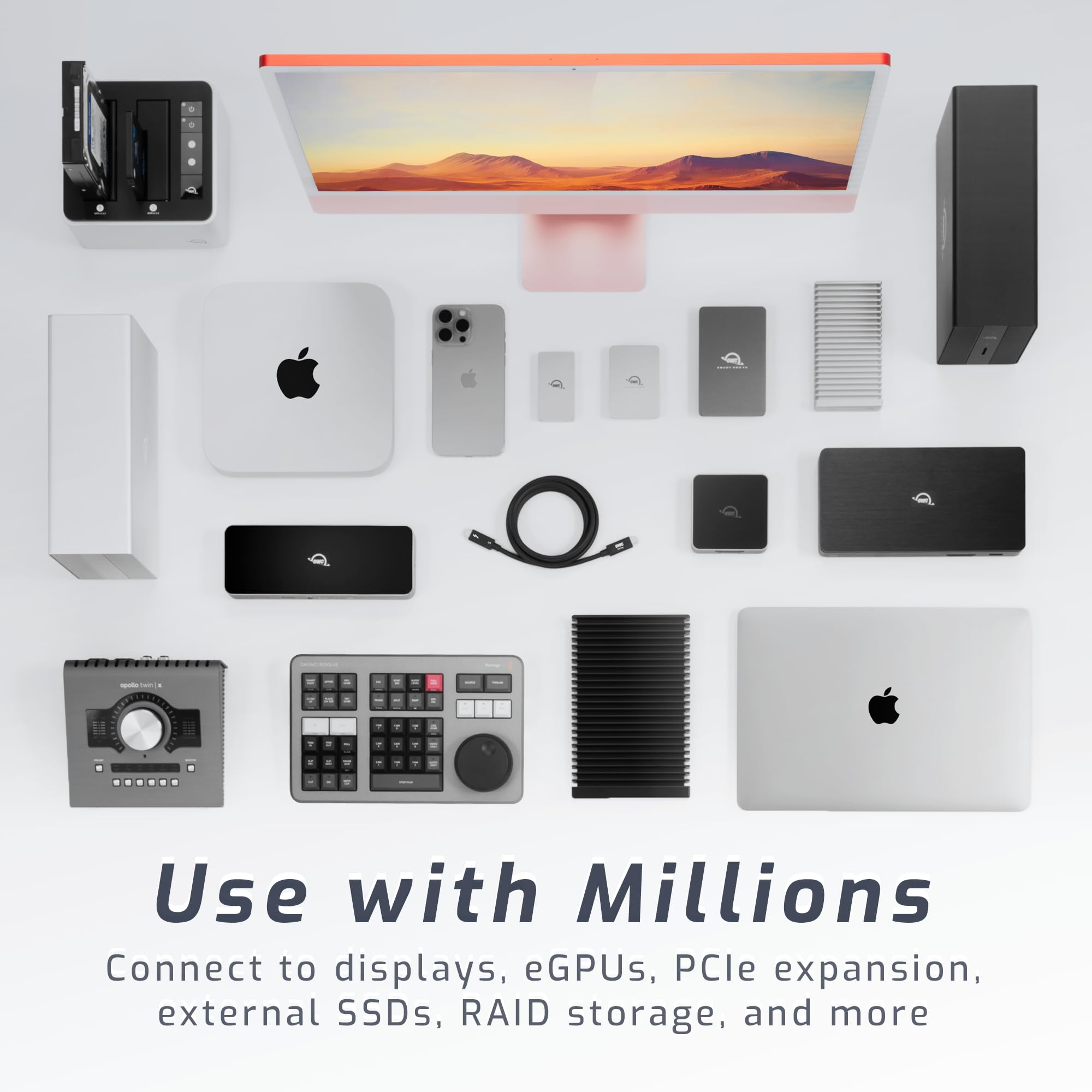 Use with Millions  
Connect to displays, eGPUs, PCIe expansion, external SSDs, RAID storage, and more