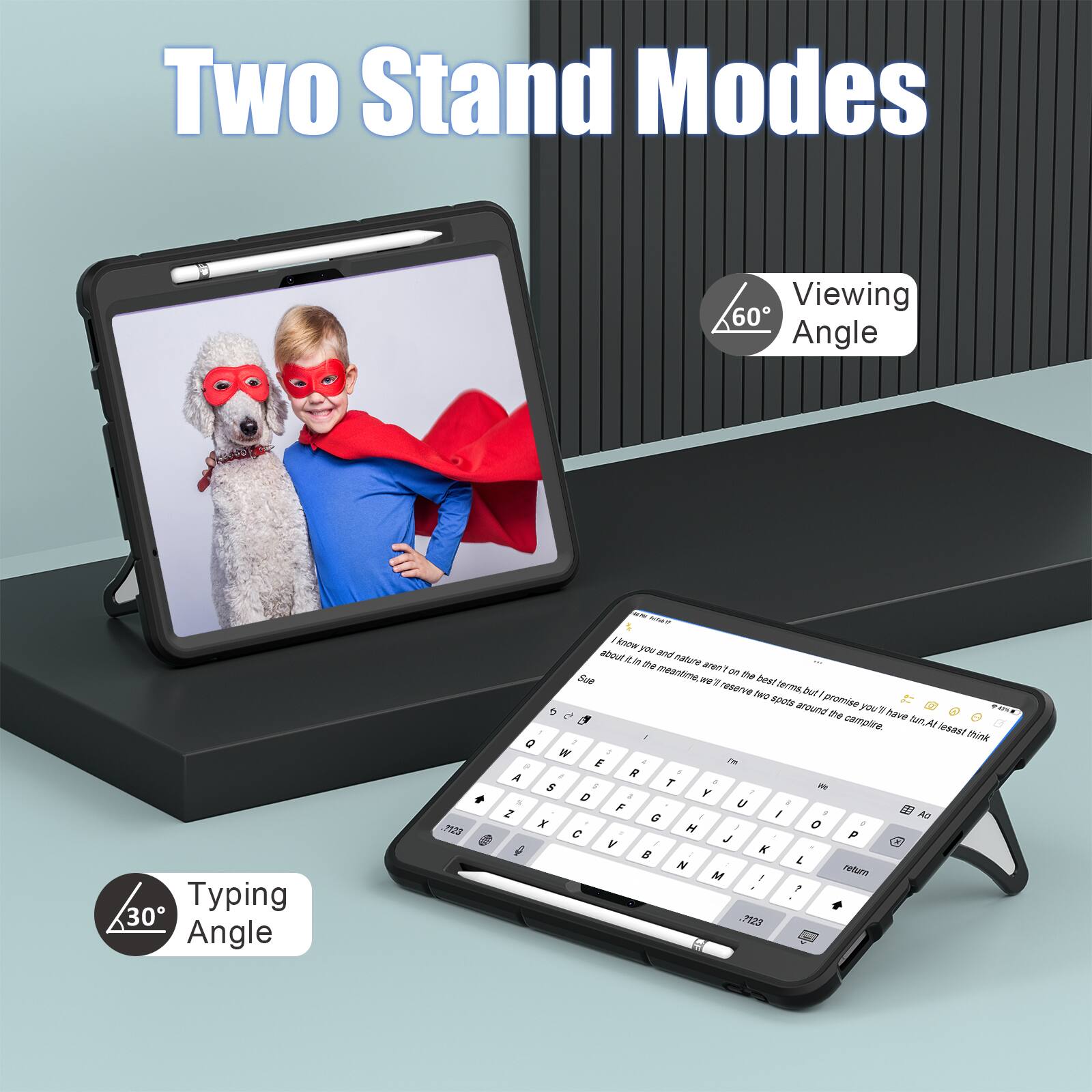 Two Stand Modes  
Viewing 60° Angle  
Typing 30° Angle  

I know about j and e nature I am meantine n ~e Sue .0 2 Deet SeTns resenve e buf spets arouna promae you SA D te Aave campare AT lesast . - think 0 W a E . / . . A . a T . A . - r . D . . U . : F I . G I A x I o .  N P V / J  e d K N E M  veturn  ESRT