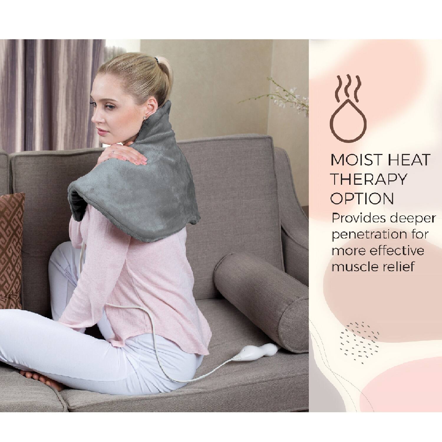 MOIST HEAT THERAPY OPTION  
Provides deeper penetration for more effective muscle relief