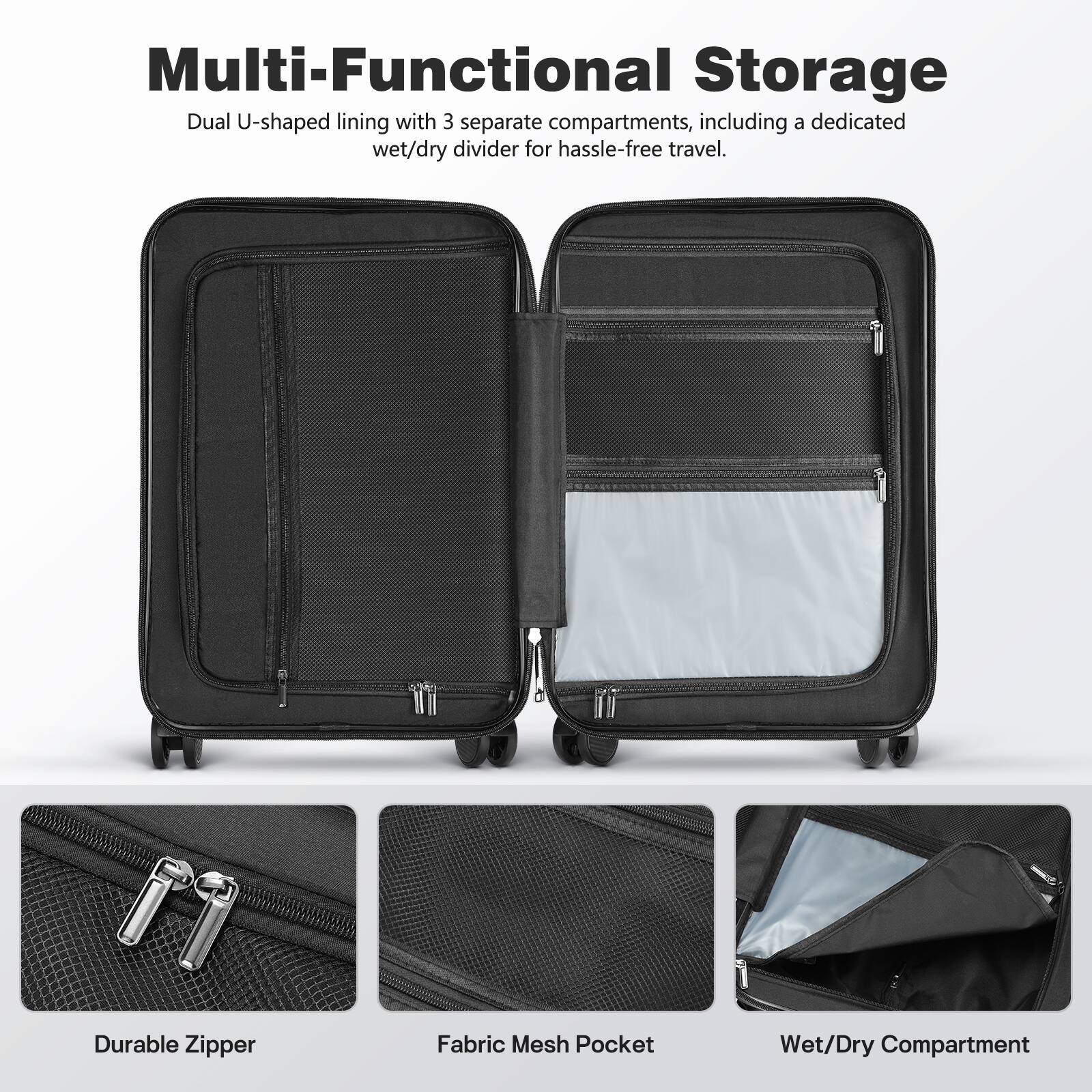 Multi-Functional Storage

Dual U-shaped lining with 3 separate compartments, including a dedicated wet/dry divider for hassle-free travel.

- Durable Zipper
- Fabric Mesh Pocket
- Wet/Dry Compartment