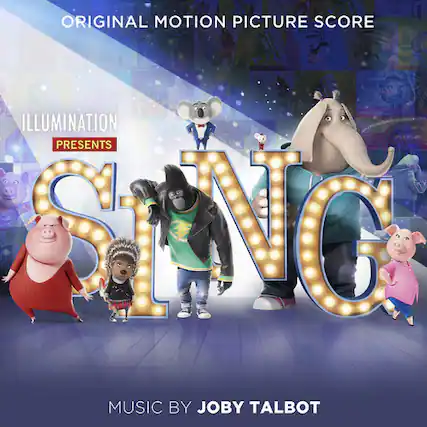 Original Motion Picture Score
Illumination Presents
Sing
Music by Joby Talbot