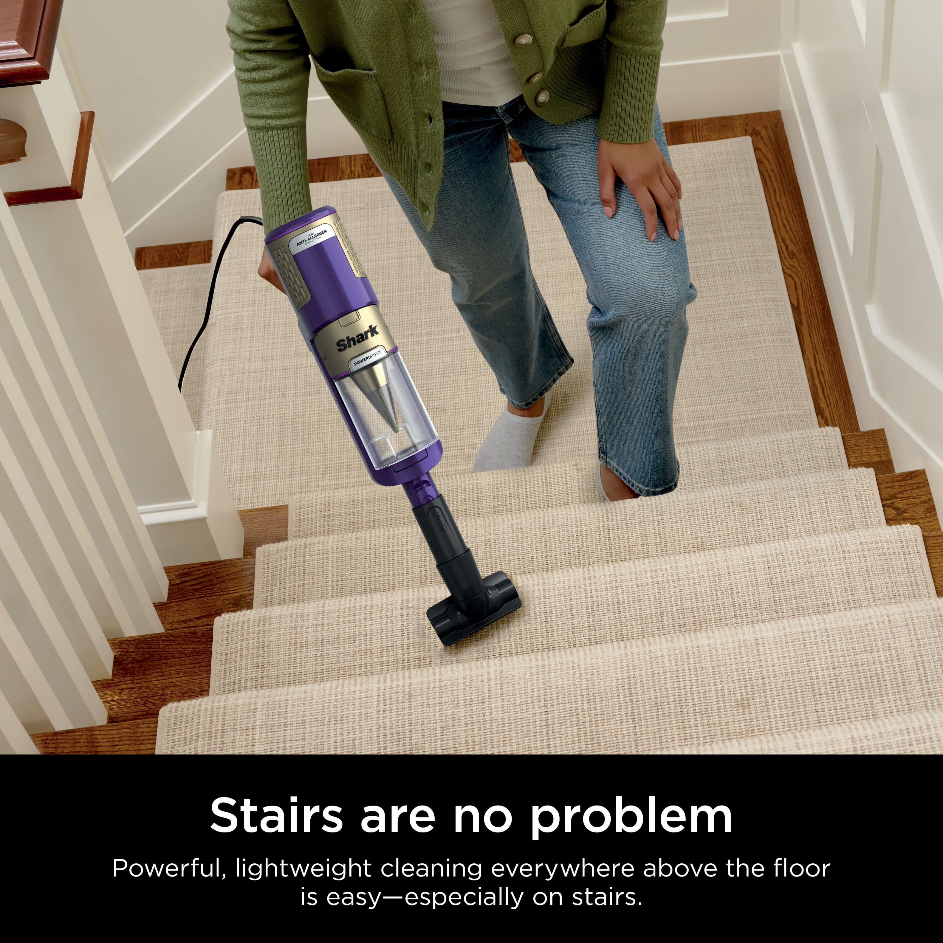 Stairs are no problem. Powerful, lightweight cleaning everywhere above the floor is easy - especially on stairs.
