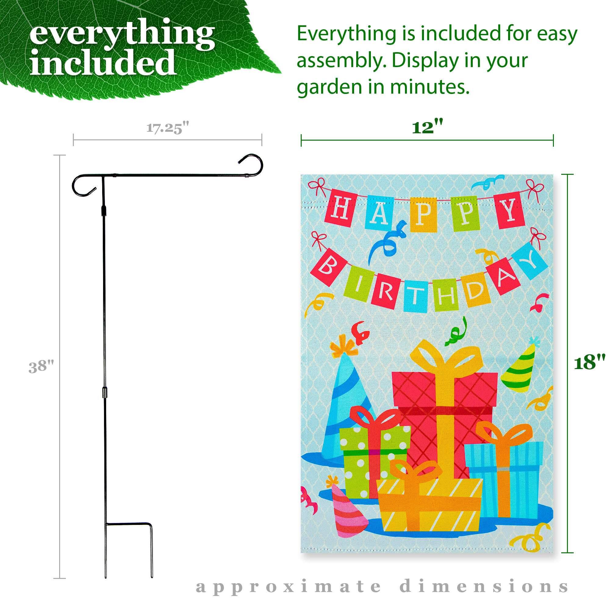 everything included

Everything is included for easy assembly. Display in your garden in minutes.

17.25" 12" 38" H A P P Y B I R T H D A Y 18" approximate dimensions