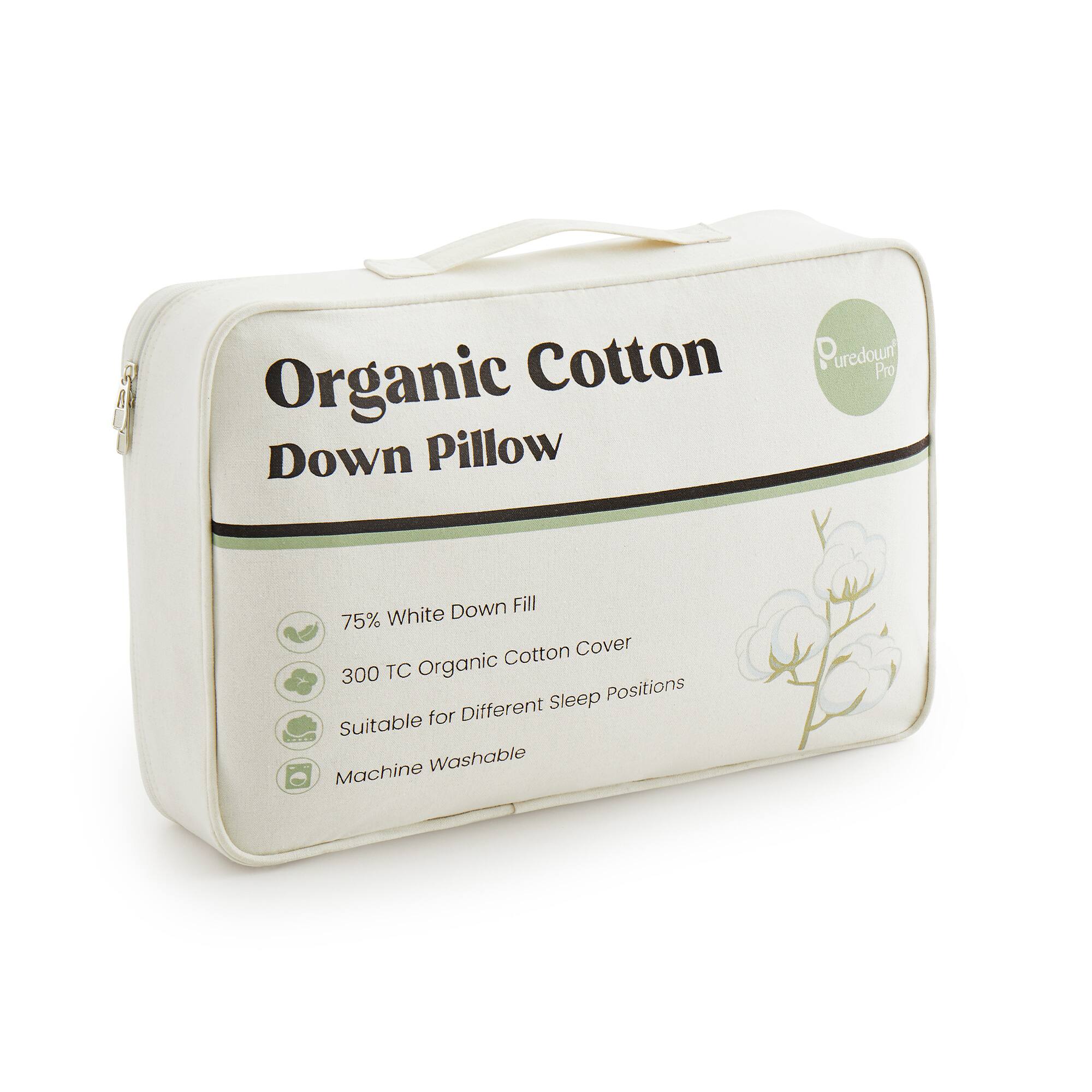 Organic Cotton Down Pillow

75% White Down Fill
300 TC Organic Cotton Cover
Suitable for Different Sleep Positions
Machine Washable
