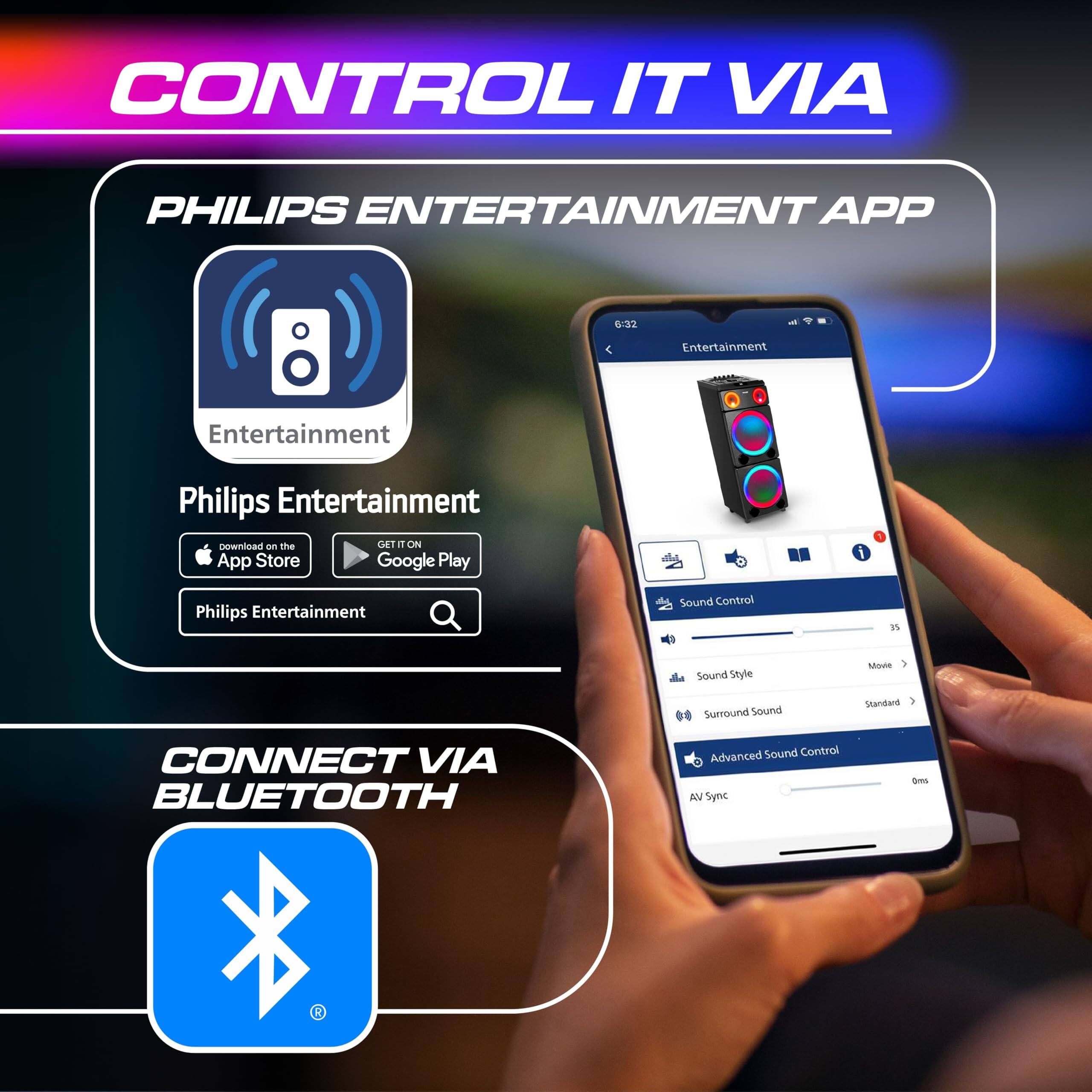 CONTROL IT VIA PHILIPS ENTERTAINMENT APP

6:32 - Entertainment

Philips Entertainment

Download on the App Store Google Play

Philips Entertainment Sound Control

Sound Style: Move

Surround Sound: Standard

Advanced Sound Control

AV Sync

CONNECT VIA BLUETOOTH
