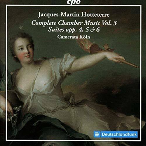 Jacques-Martin Hotteterre  
Complete Chamber Music Vol. 3  
Suites opp. 4, 5 & 6  
Camerata Köln  

Deutschlandfunk