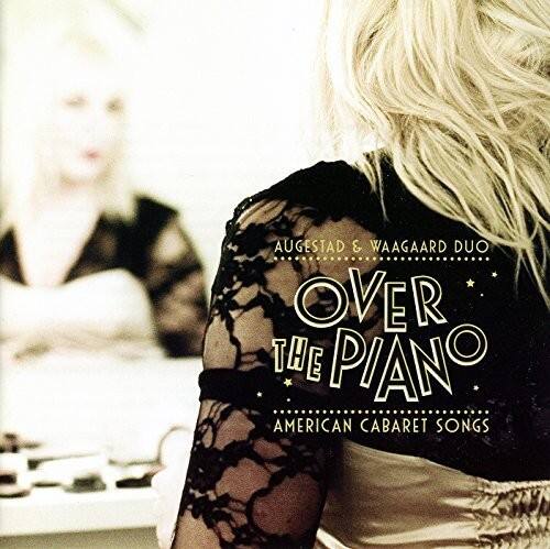 AUGESTAD & WAAGAARD DUO  
OVER THE PIANO  
AMERICAN CABARET SONGS