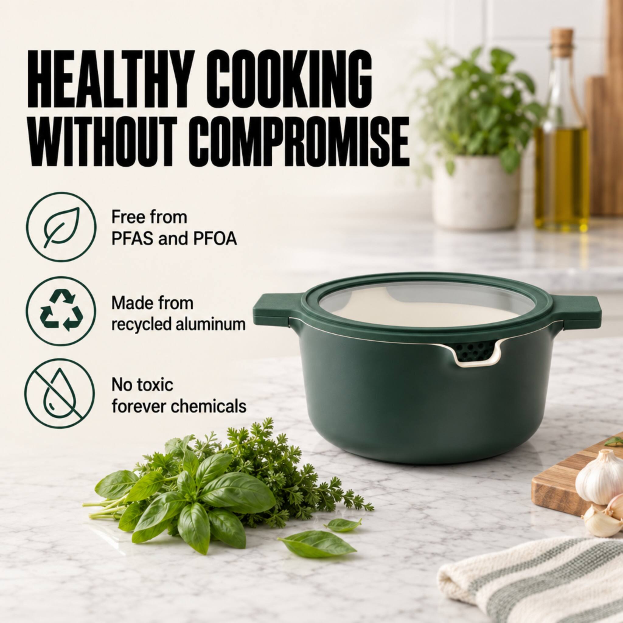 HEALTHY COOKING WITHOUT COMPROMISE

Free from PFAS and PFOA

Made from recycled aluminum

No toxic forever chemicals