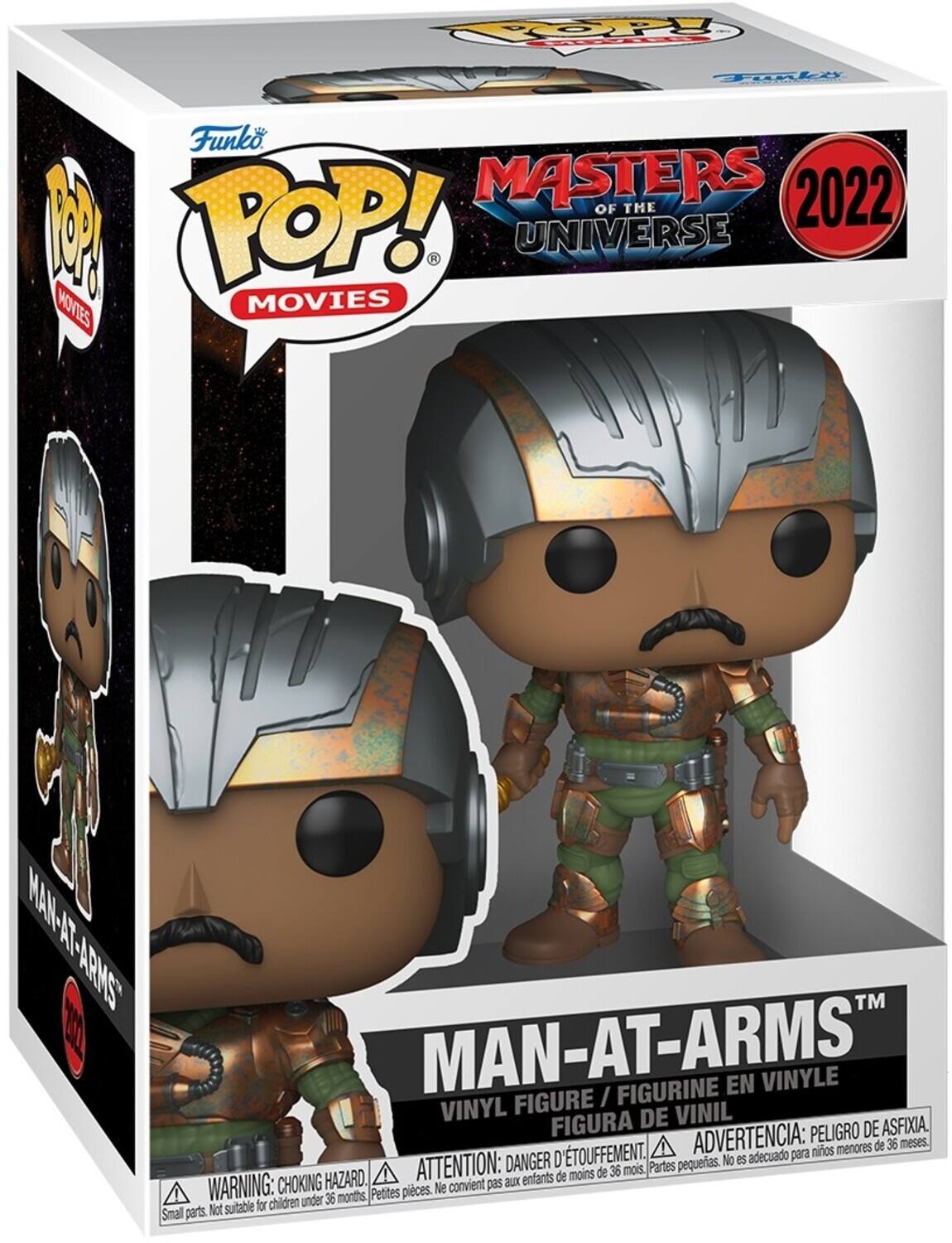 Funko POP! MOVIES  
MASTERS OF THE UNIVERSE 2022  
MAN-AT-ARMS™  
VINYL FIGURE / FIGURINE EN VINYLE / FIGURA DE VINIL  

ADVERTENCIA: PELIGRO DE ASFIXIA.  
ATTENTION: DANGER D'ÉTOUFFEMENT.  
WARNING: CHOKING HAZARD.  
Not suitable for children under 36 months.  
Petites pièces. Ne convient pas aux enfants de moins de 36 mois.