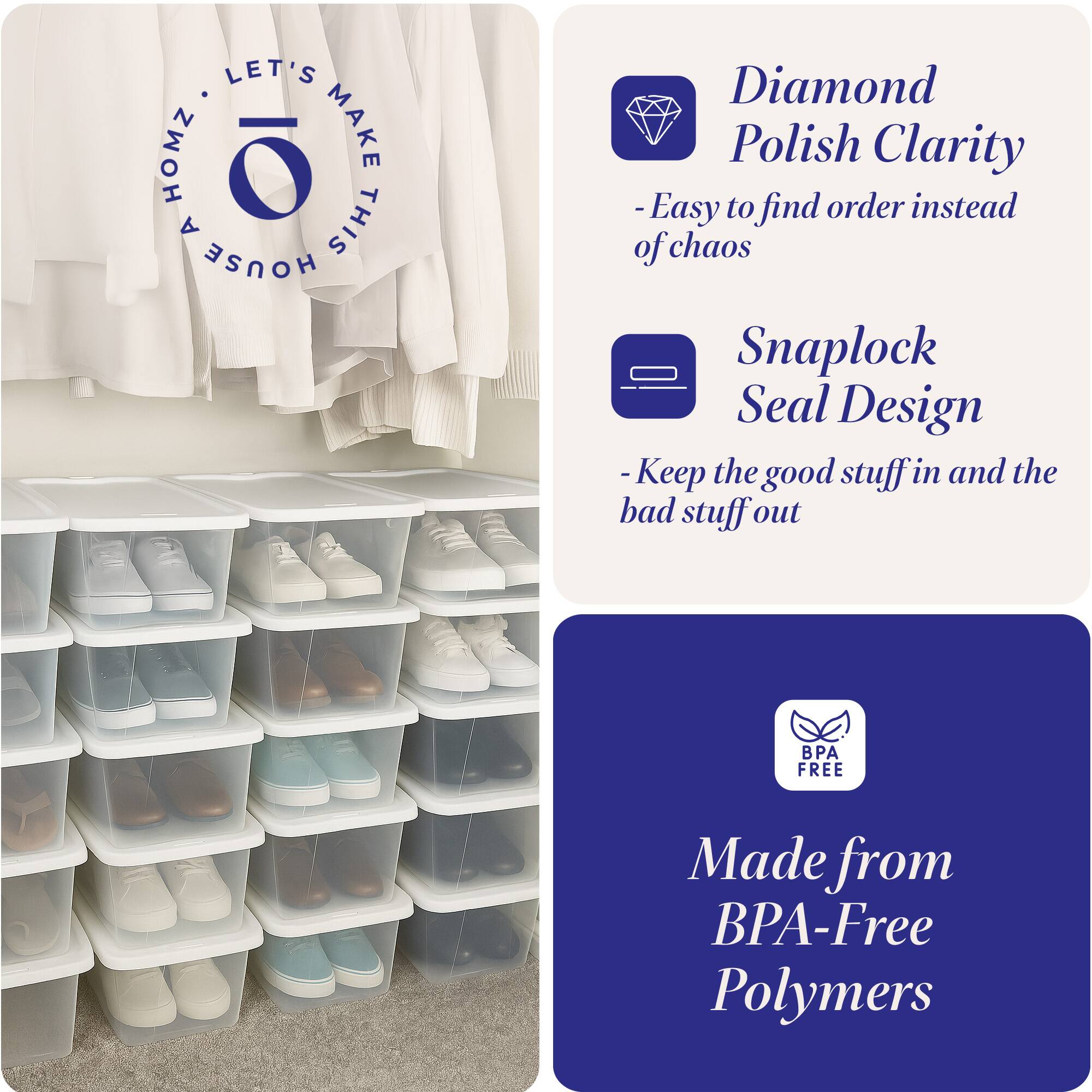 LET'S HOMZ MAKE A THIS HOUSE

- Diamond Polish Clarity
  - Easy to find order instead of chaos

- Snaplock Seal Design
  - Keep the good stuff in and the bad stuff out

- Made from BPA-Free Polymers