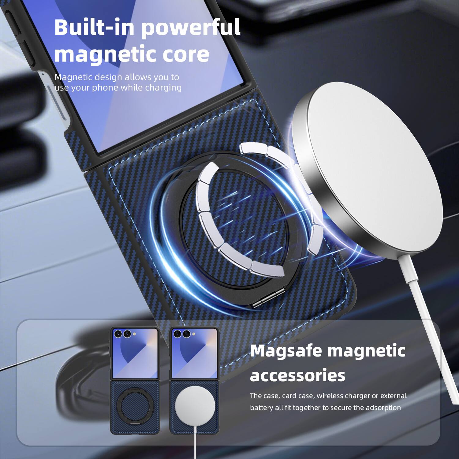 Built-in powerful magnetic core  
Magnetic design allows you to use your phone while charging  

Magsafe magnetic accessories  
The case, card case, wireless charger or external battery all fit together to secure the adsorption