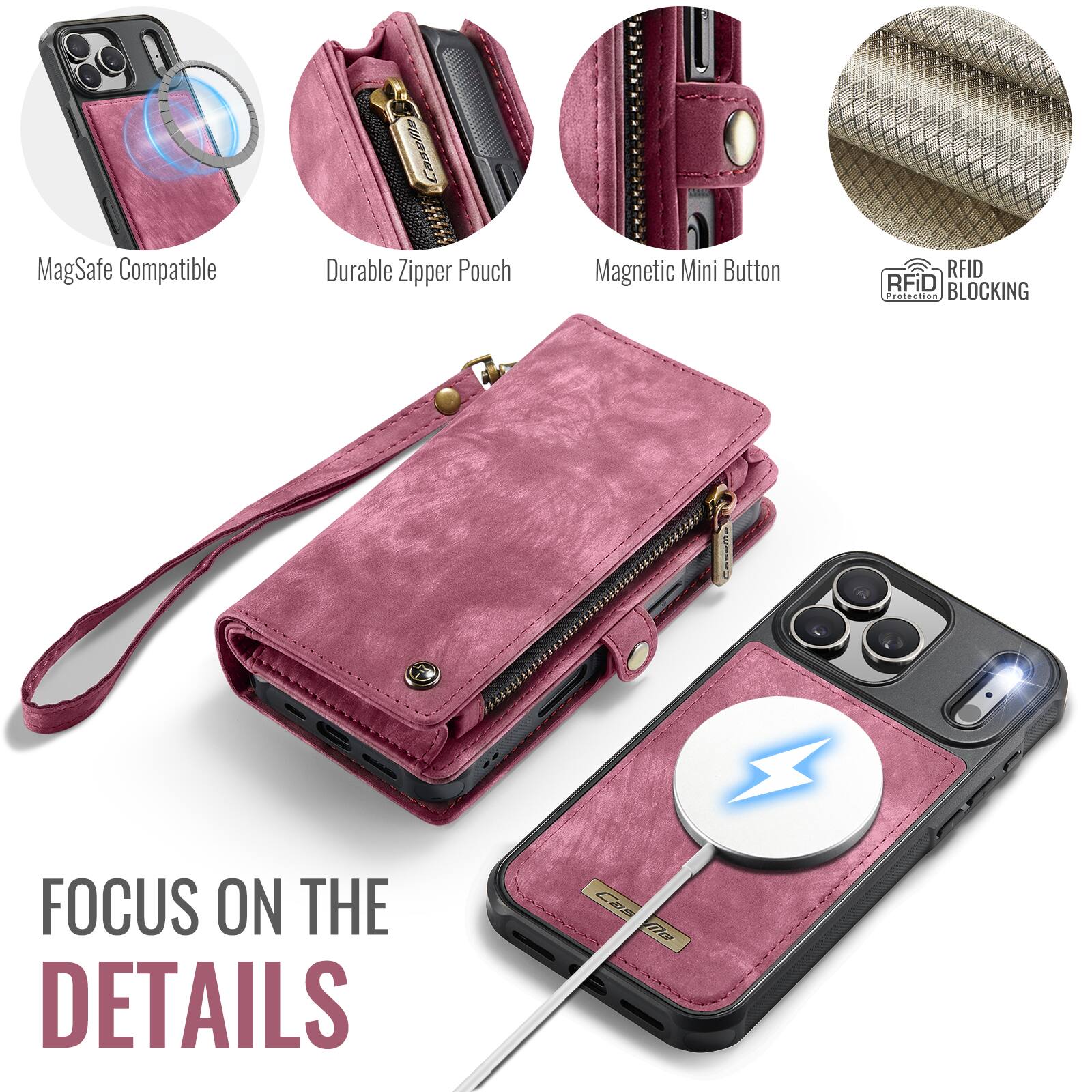 MagSafe Compatible  
Durable Zipper Pouch  
Magnetic Mini Button  
RFID Blocking  

FOCUS ON THE DETAILS