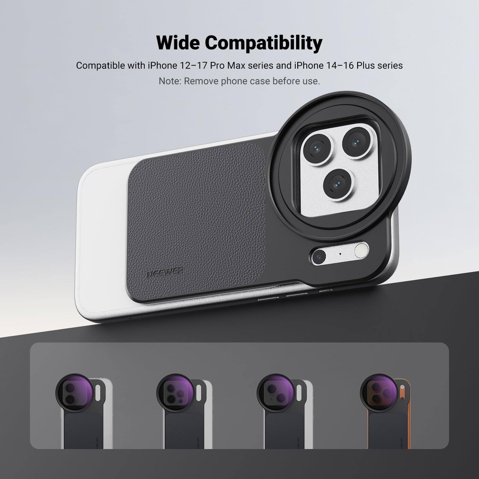 Wide Compatibility  
Compatible with iPhone 12-17 Pro Max series and iPhone 14-16 Plus series  
Note: Remove phone case before use.