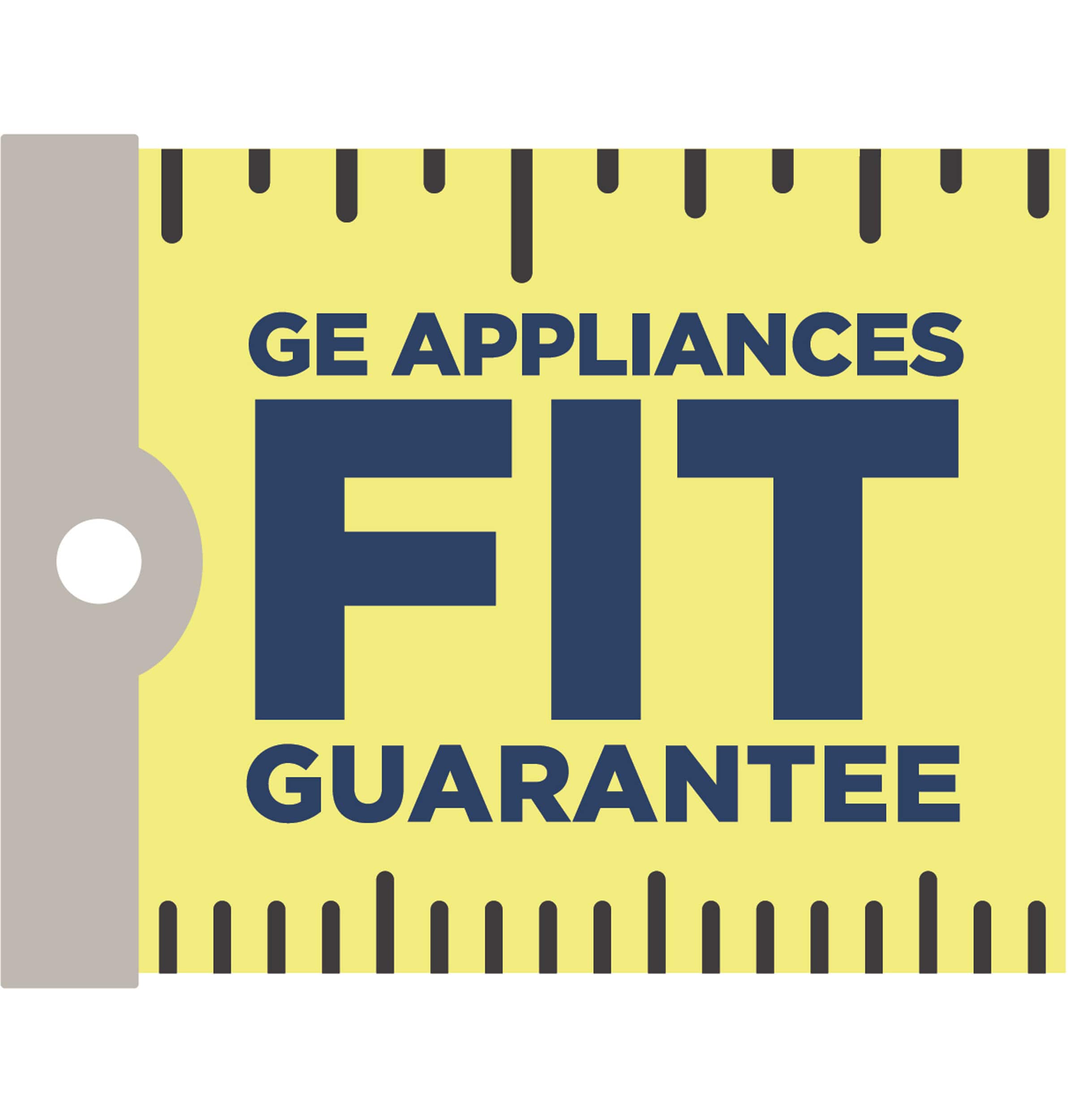 GE APPLIANCES
FIT
GUARANTEE