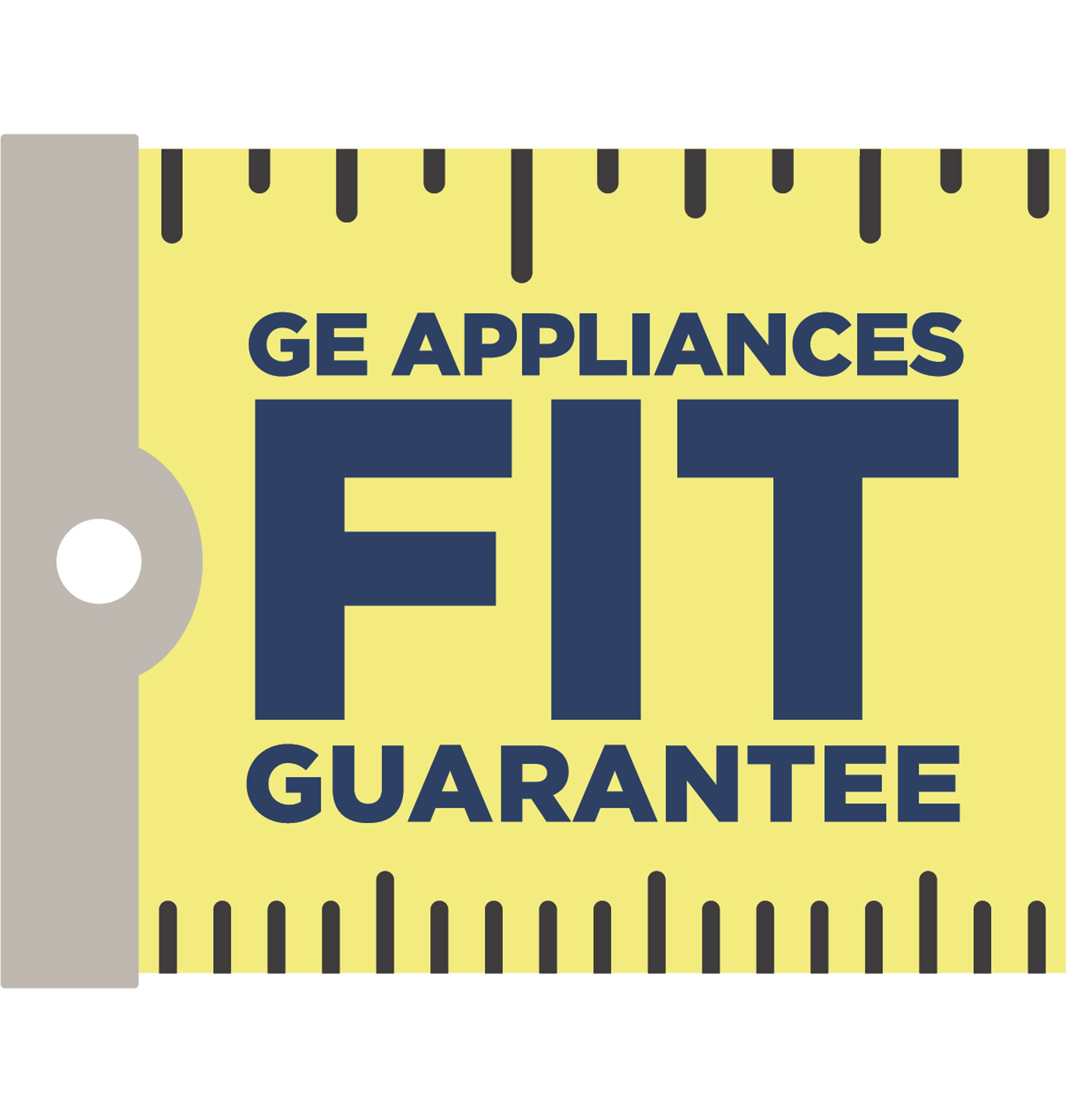 GE APPLIANCES  
FIT  
GUARANTEE