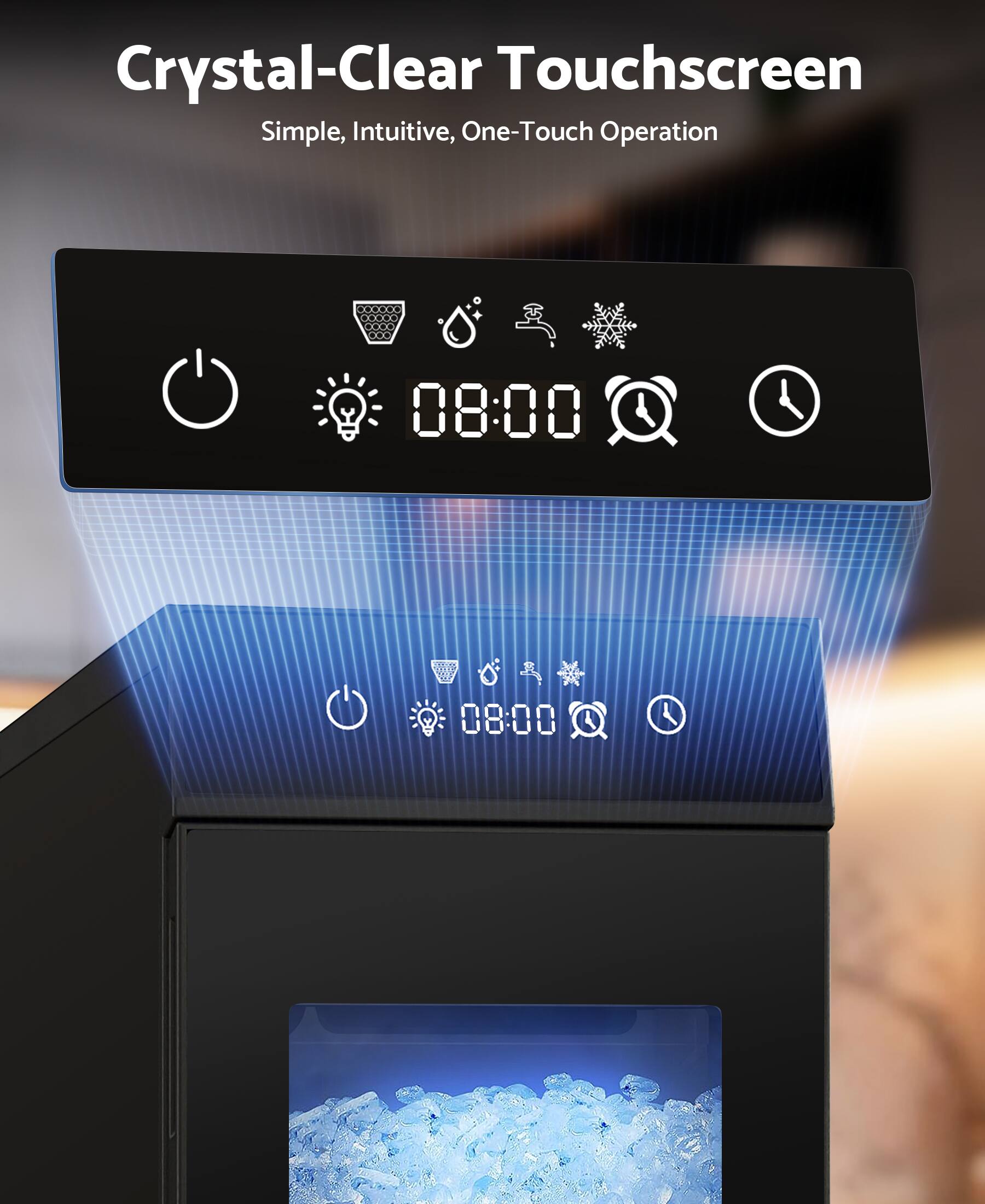 Crystal-Clear Touchscreen  
Simple, Intuitive, One-Touch Operation