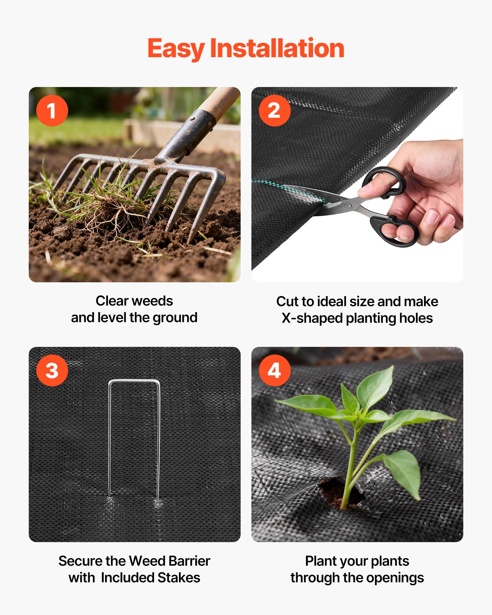 Easy Installation

1. Clear weeds and level the ground
2. Cut to ideal size and make X-shaped planting holes
3. Secure the Weed Barrier with Included Stakes
4. Plant your plants through the openings