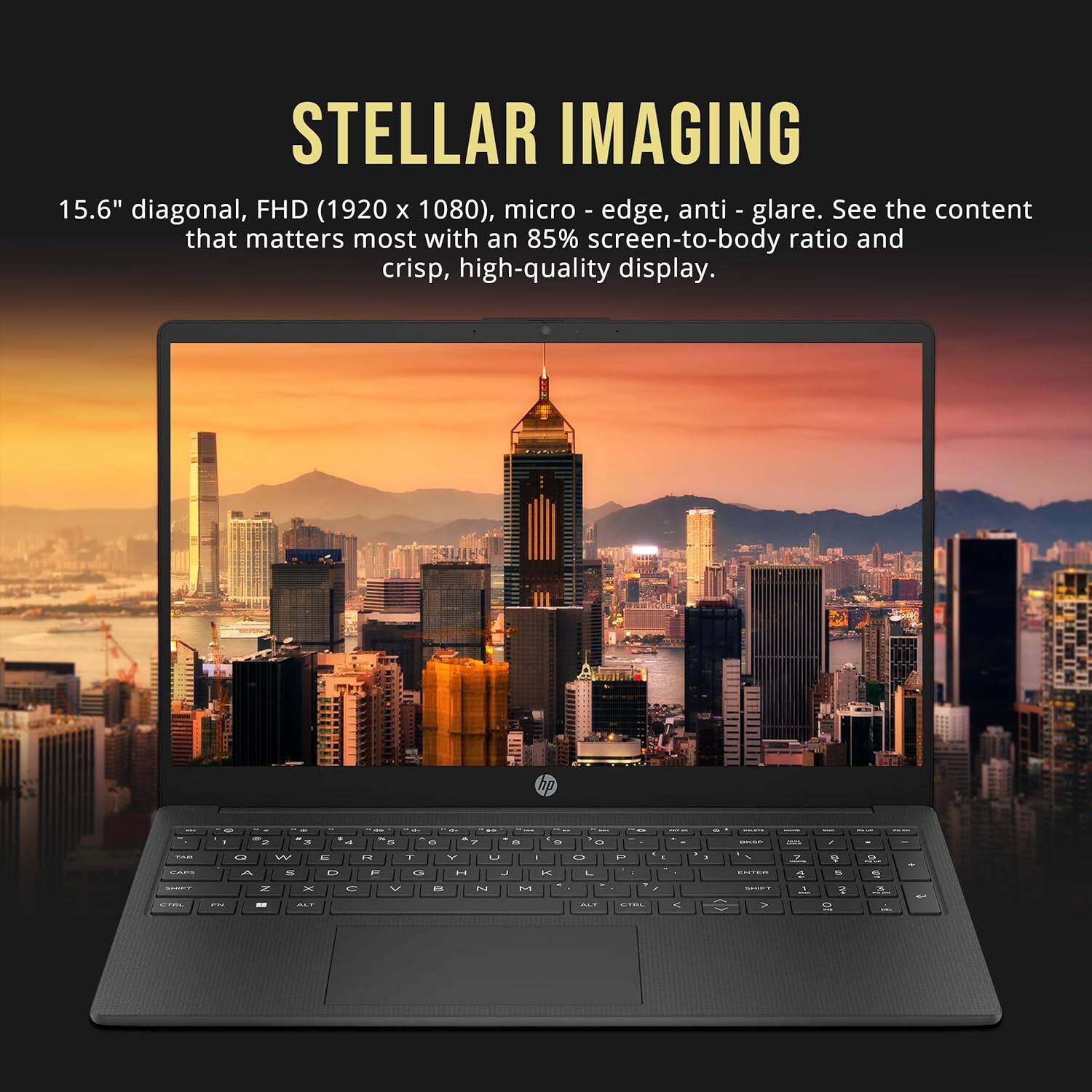 STELLAR IMAGING

15.6" diagonal, FHD (1920 x 1080), micro-edge, anti-glare. See the content that matters most with an 85% screen-to-body ratio and crisp, high-quality display.