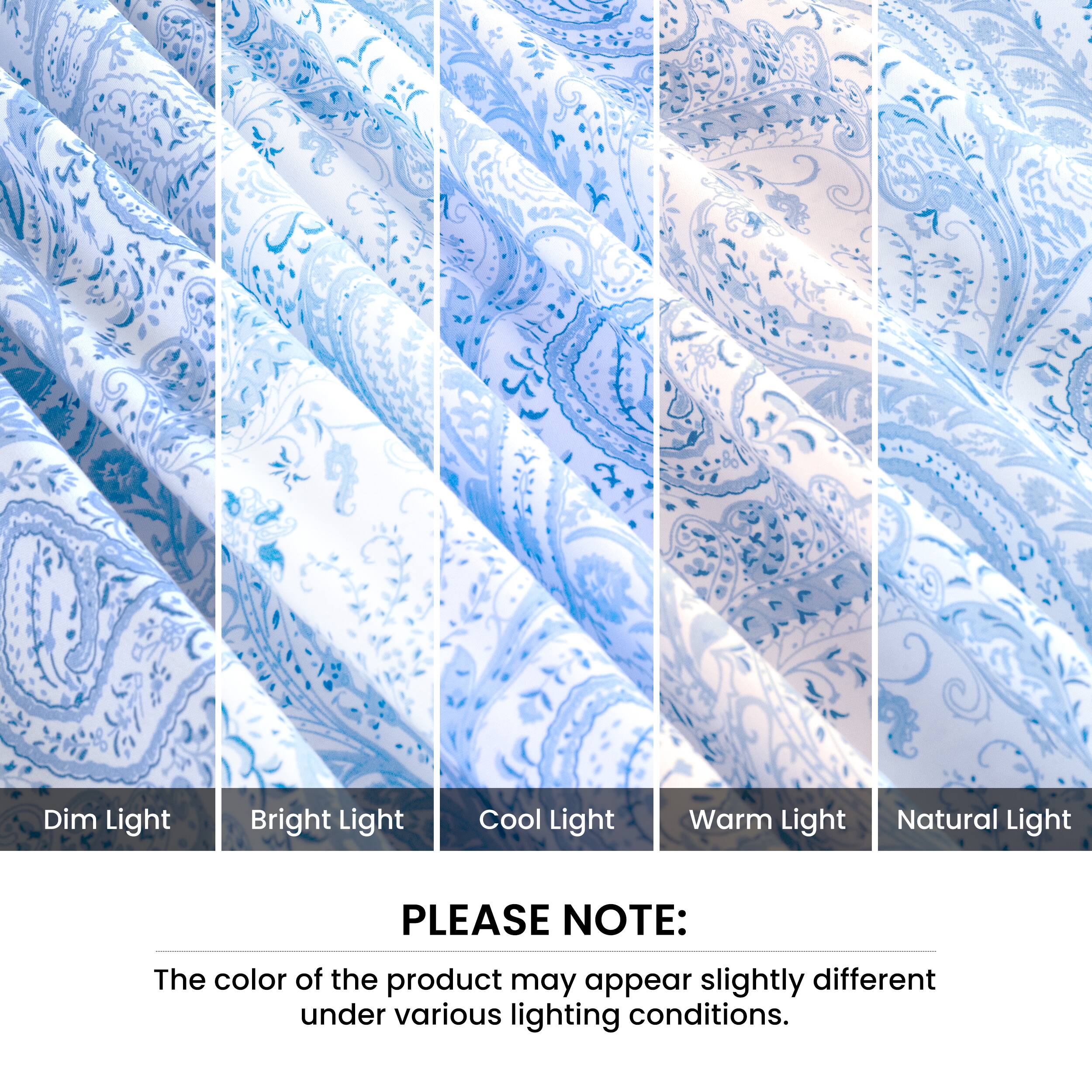 Dim Light  
Bright Light  
Cool Light  
Warm Light  
Natural Light  

PLEASE NOTE:  
The color of the product may appear slightly different under various lighting conditions.