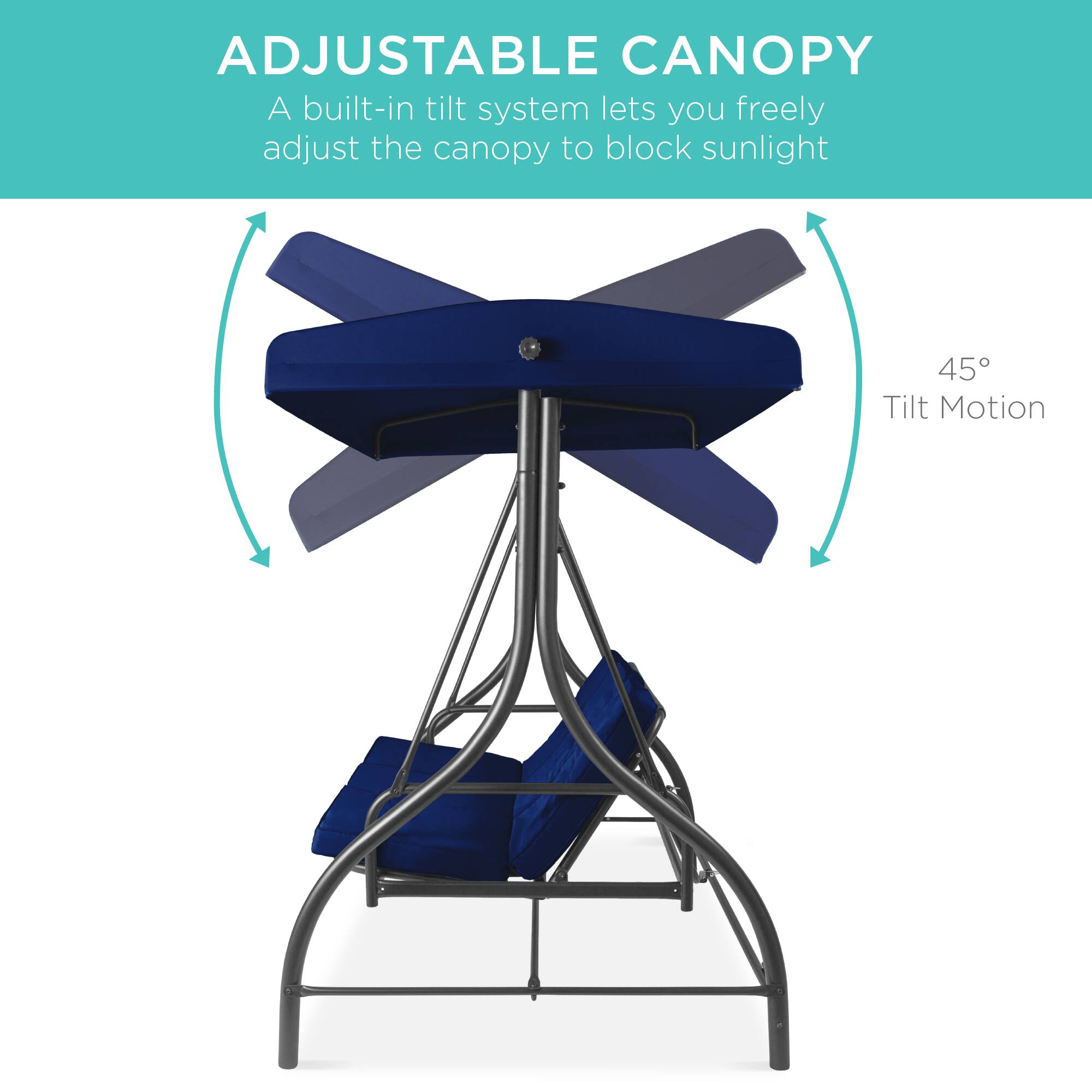 ADJUSTABLE CANOPY

A built-in tilt system lets you freely adjust the canopy to block sunlight

45° Tilt Motion