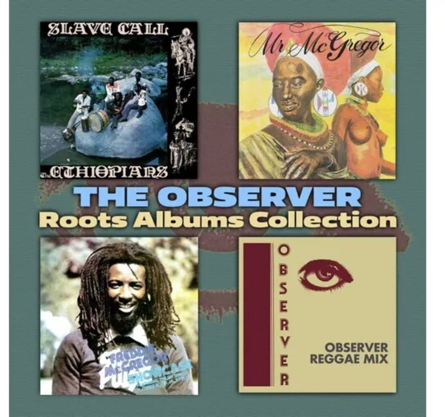 SLAVE CALL  
ETHIOPIANS  

Mr McGregor  

THE OBSERVER  
Roots Albums Collection  

FREDDIE MCGREGOR  
SHOWCASE  

OBSERVER REGGAE MIX