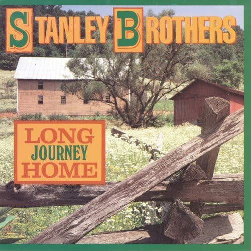 The Stanley Brothers - Long Journey Home  - COMPACT DISCS