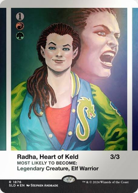1 S Radha, Heart of Keld  
MOST LIKELY TO BECOME: Legendary Creature, Elf Warrior  
3/3  
R 1876  
SLD * EN  
STEPHEN ANDRADE  
TM & © 2024 Wizards of the Coast