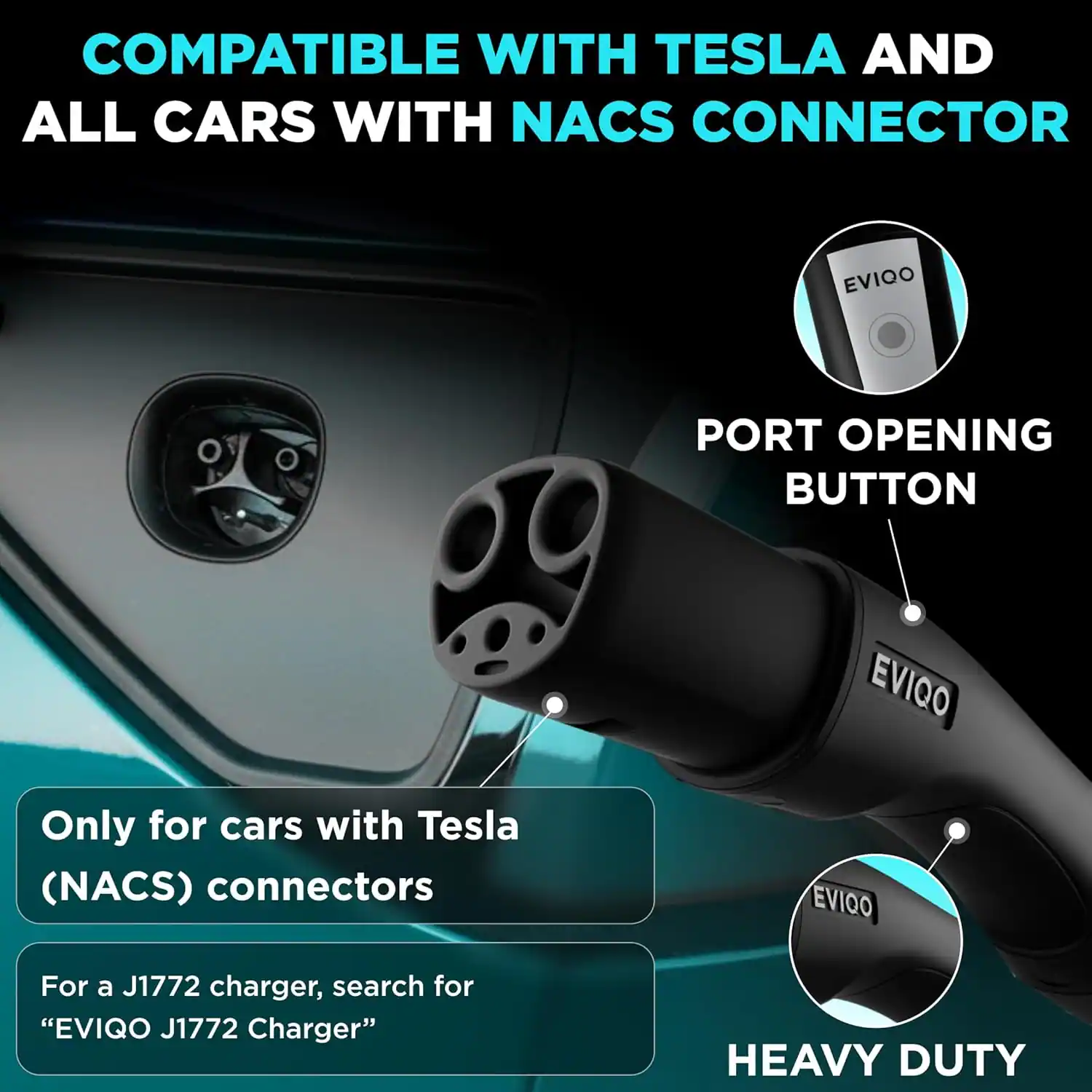 COMPATIBLE WITH TESLA AND ALL CARS WITH NACS CONNECTOR

PORT OPENING BUTTON

Only for cars with Tesla (NACS) connectors

For a J1772 charger, search for "EVIQO J1772 Charger"

HEAVY DUTY