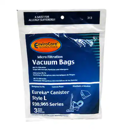 A MUST FOR ALLERGY SUFFERERS!!
313 EnviroCare Technologies Micro Filtration Vacuum Bags
99.7% Filtration Traps Microscopic Particles and Allergens
Filtración 99.7% Partículas et Allergenes Microscopiques de Píeces
Filtración 99.7% Partículas Alérgenicos Microscópicos de los Desvios
Designed to Fit:
Conçu Pour:
Diseñado a Medida:
Eureka* Canister Style L 930,965 Series
BAGS 3 SACS BOLSAS
Trademark of Vacuum Manufacturer
