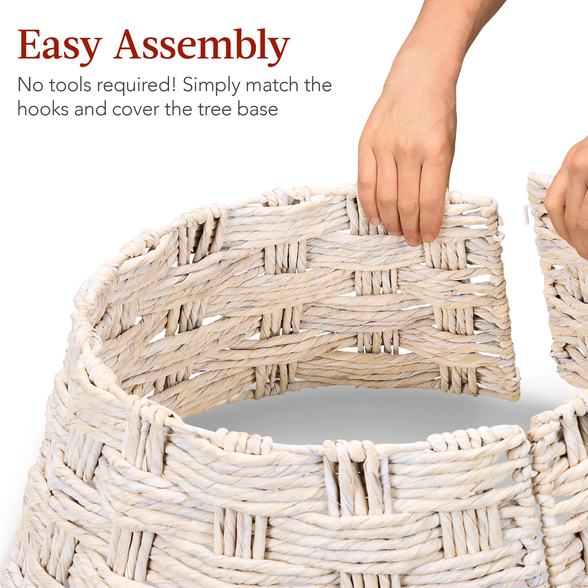 Easy Assembly

No tools required! Simply match the hooks and cover the tree base