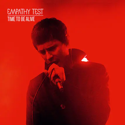 EMPATHY TEST
TIME TO BE ALIVE