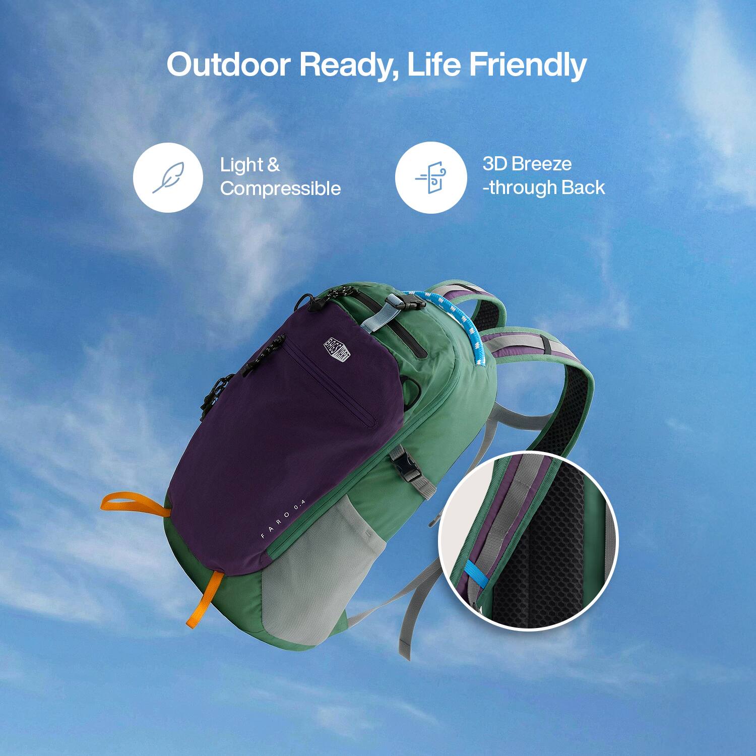 Outdoor Ready, Life Friendly

Light & Compressible

3D Breeze -through Back