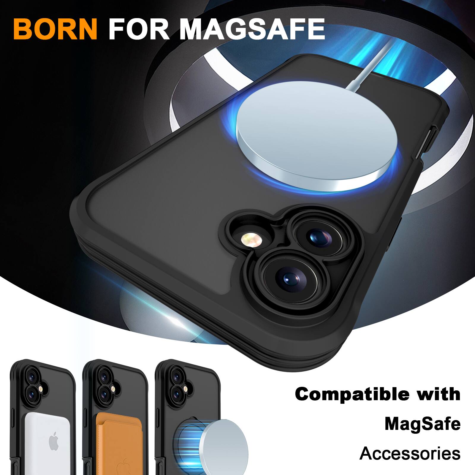 BORN FOR MAGSAFE  
Compatible with MagSafe Accessories