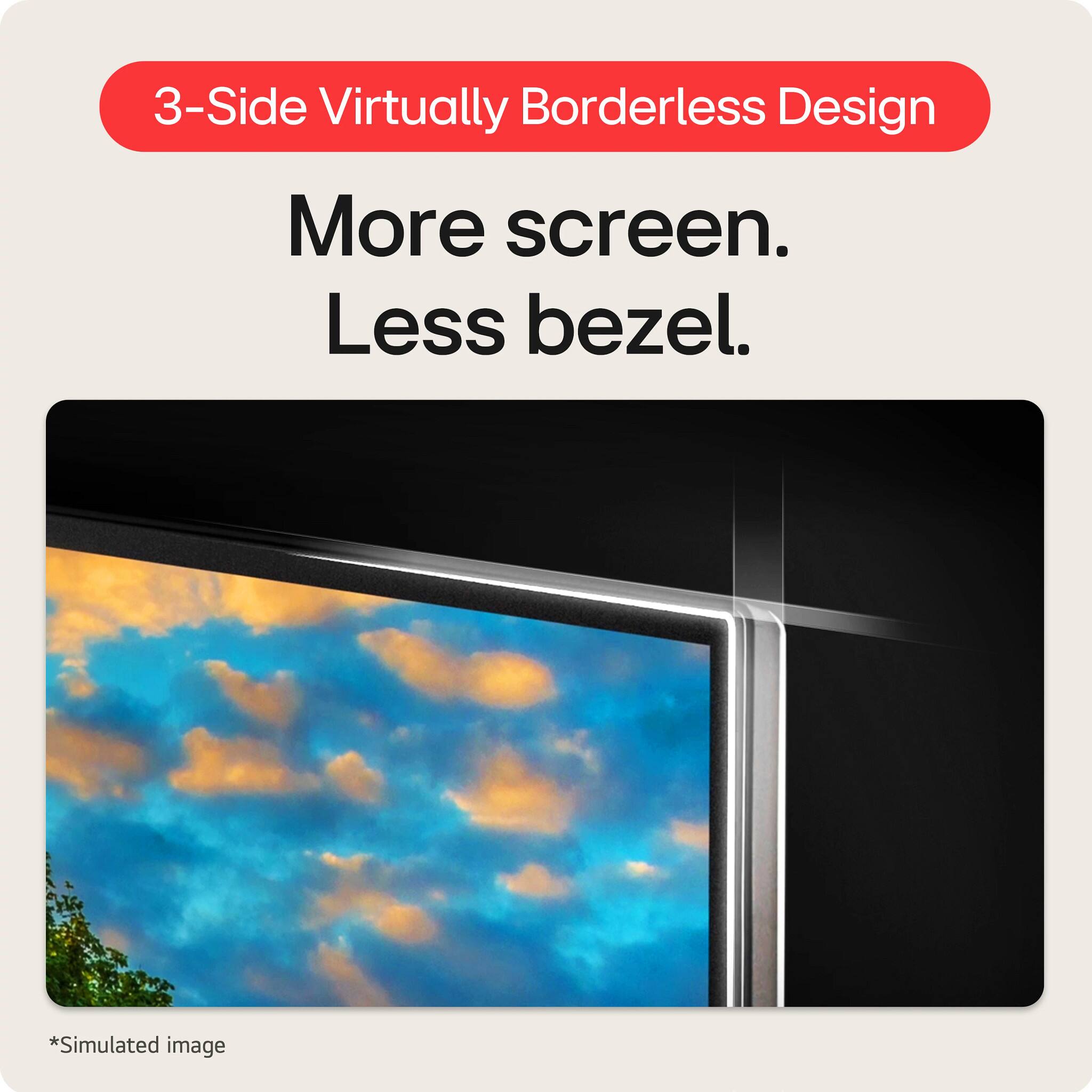 3-Side Virtually Borderless Design

More screen. Less bezel.

*Simulated image